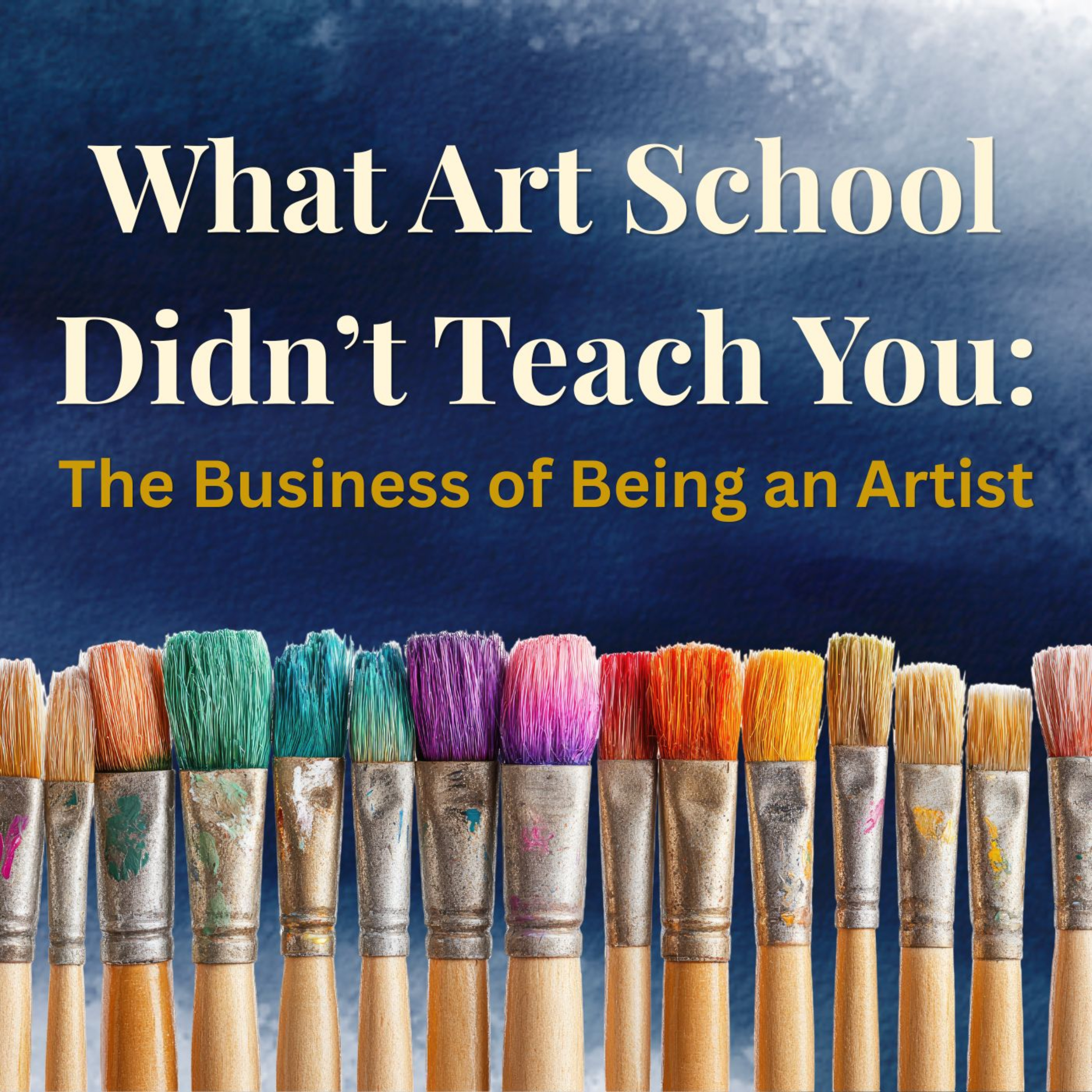 What Art School Didn’t Teach You: The Business of Being an Artist