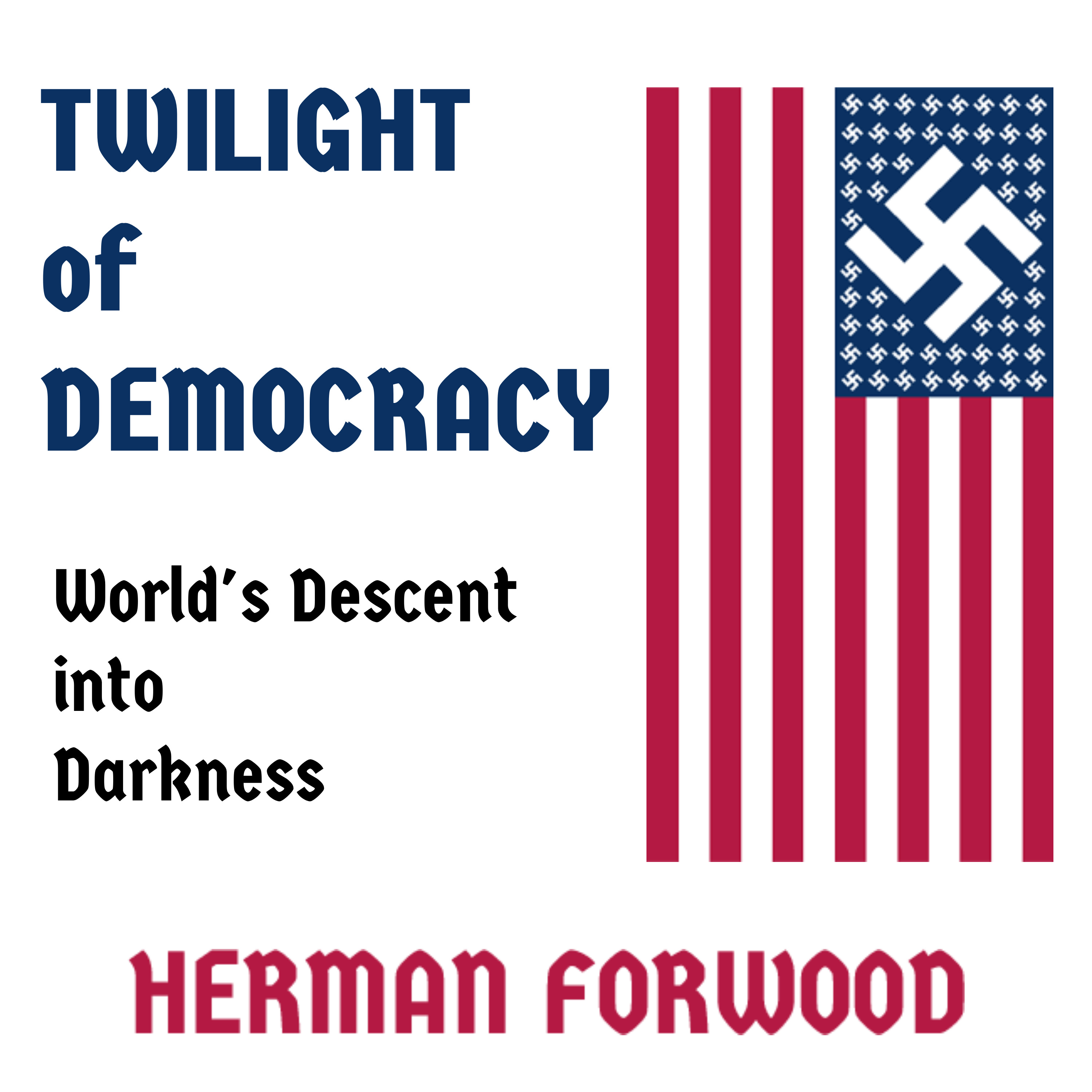 Twilight of Democracy: World's Descent into Darkness