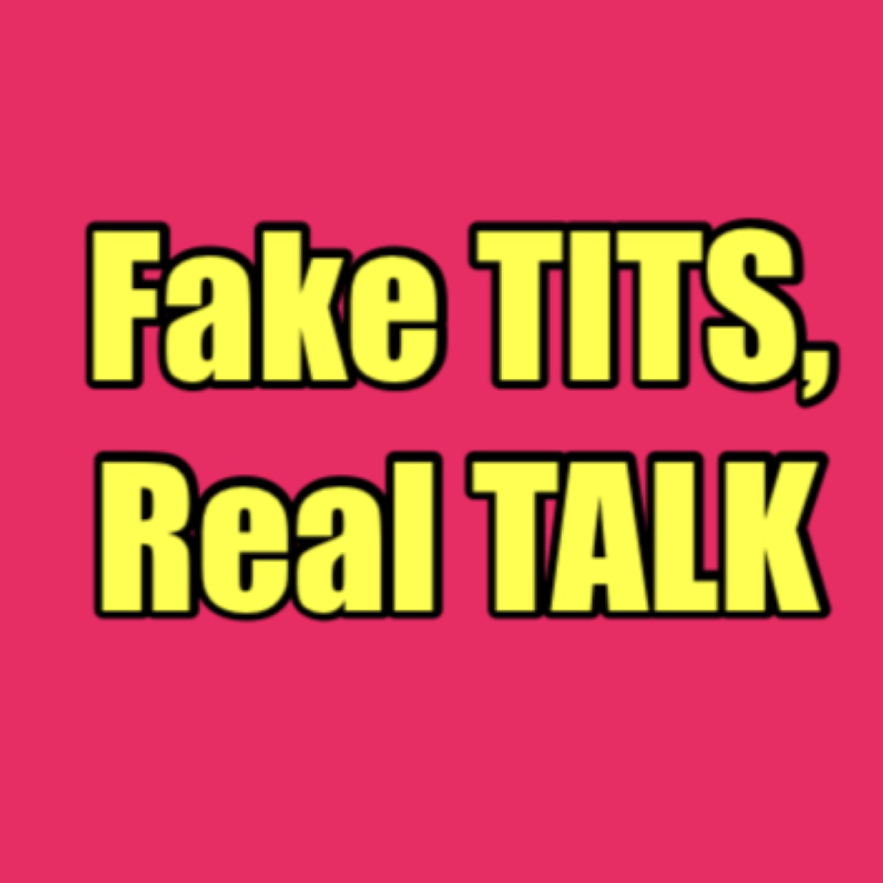 Fake Tits, Real Talk