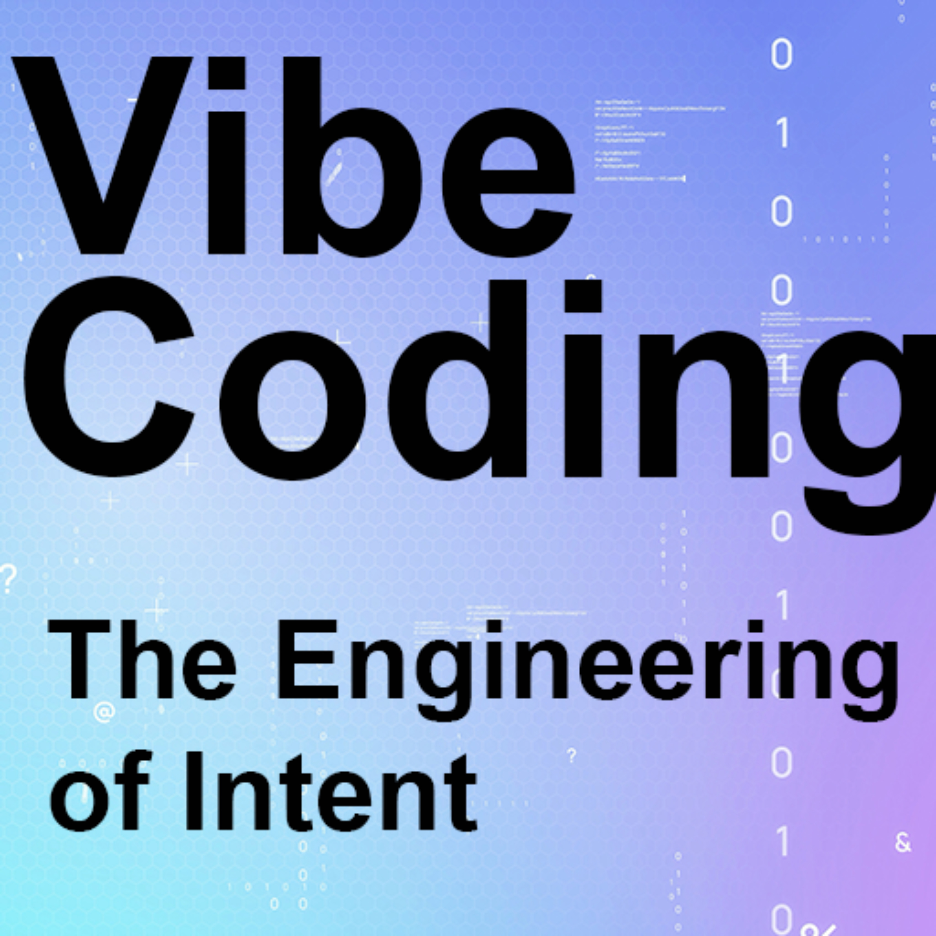 Vibe Coding, The Engineering of Intent