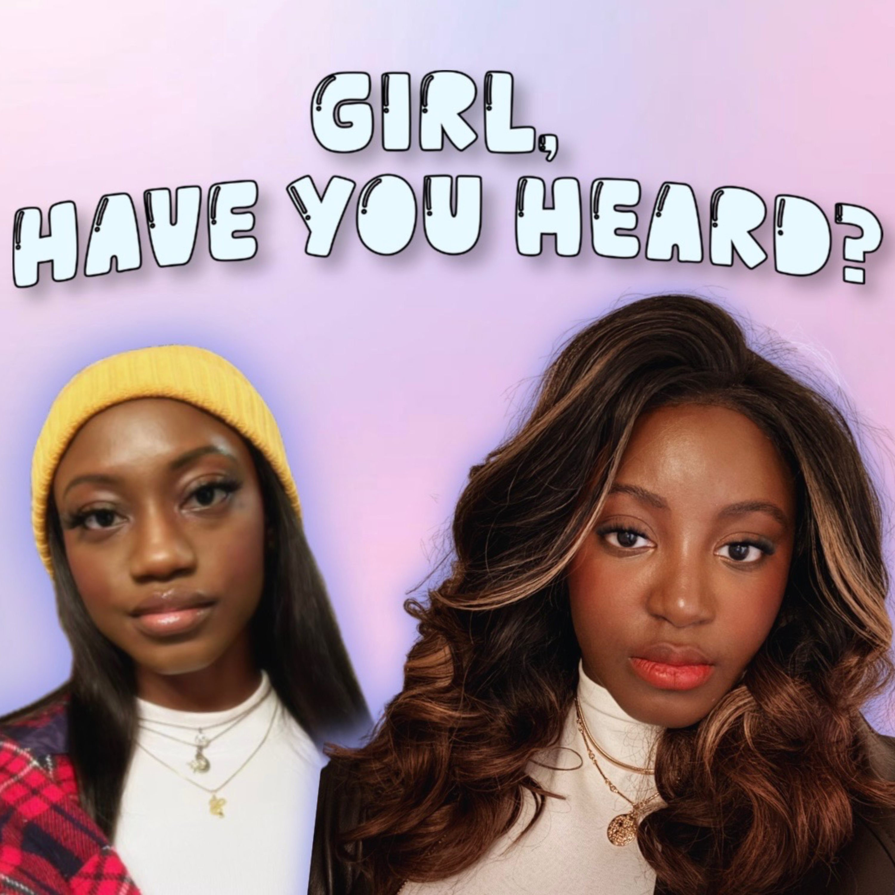 Girl, Have You Heard?