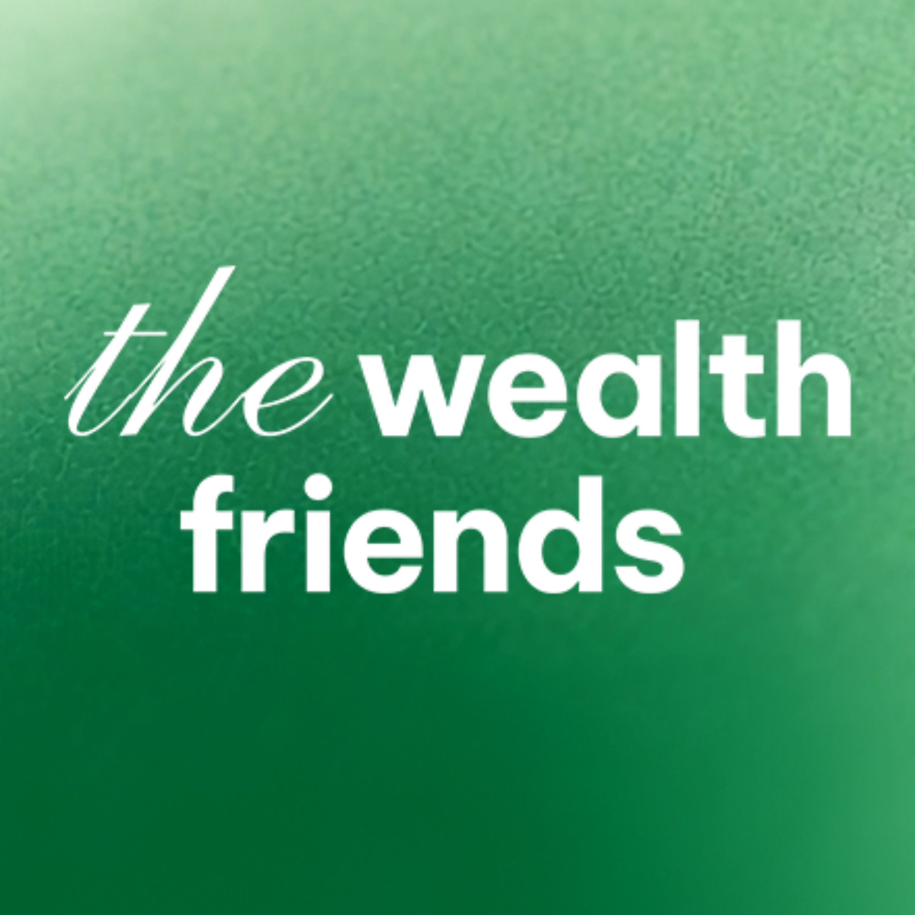 The Wealth Friends