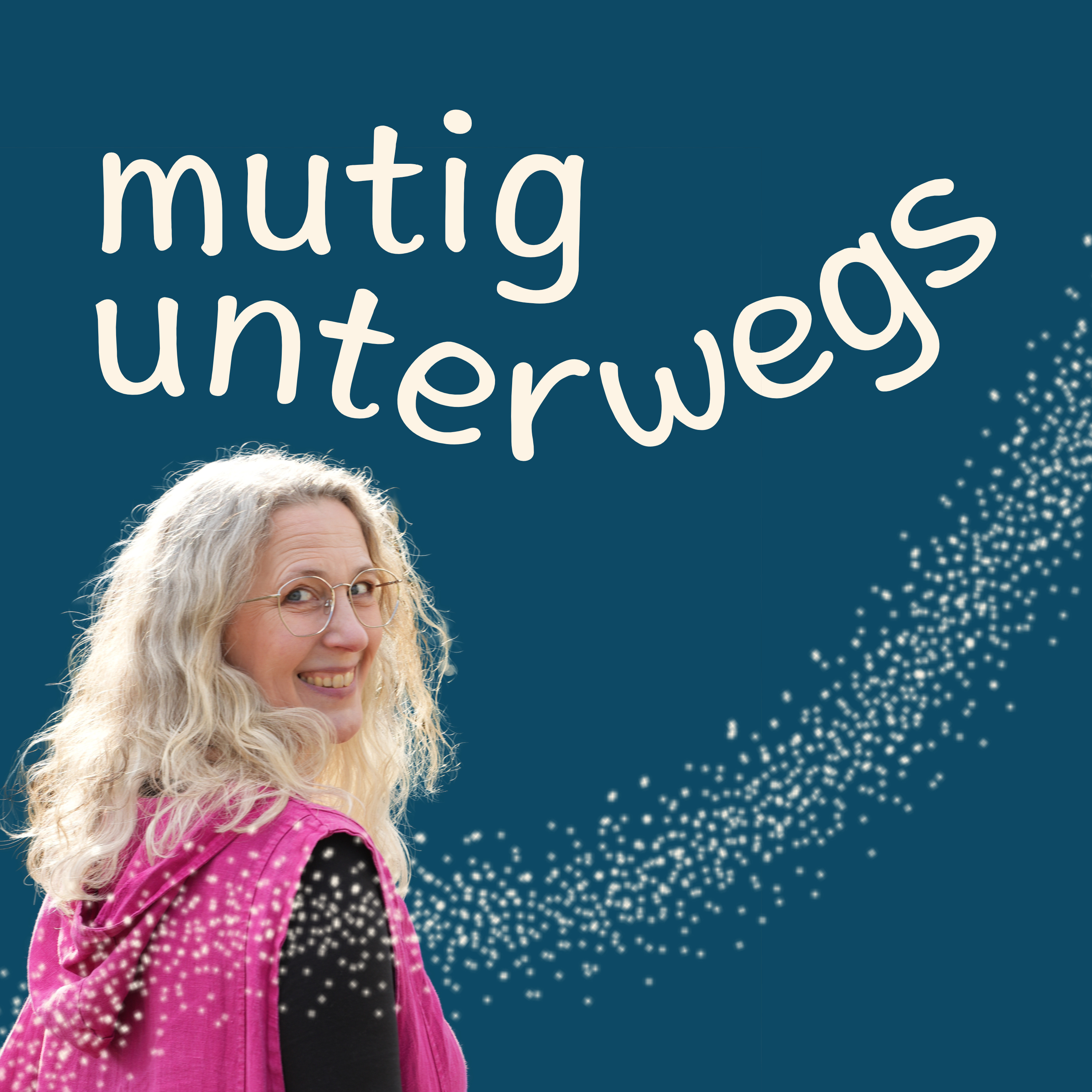 mutig unterwegs - der Podcast für Frauen, die weitergehen - mutig - ihren eigenen Weg