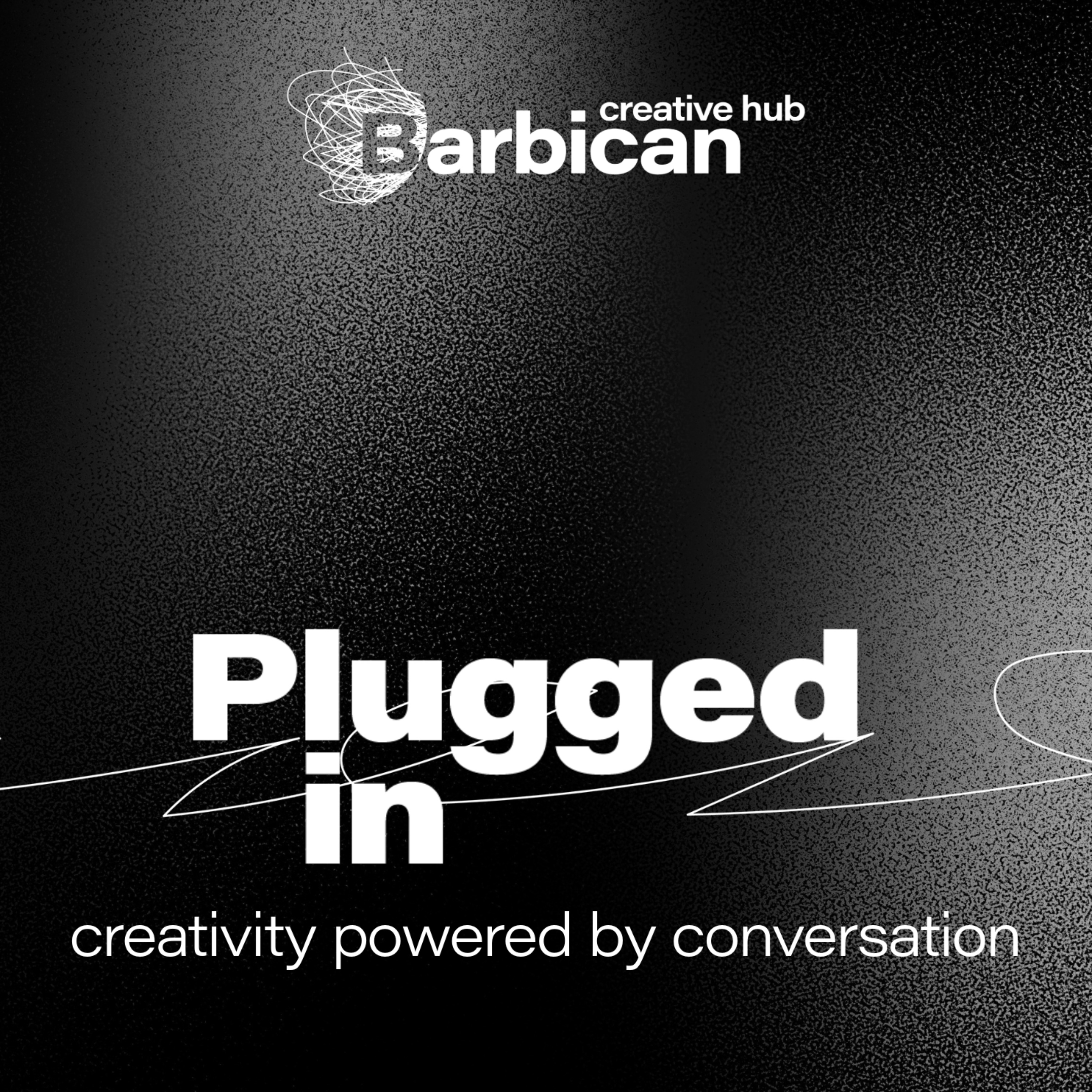 Barbican: Plugged In