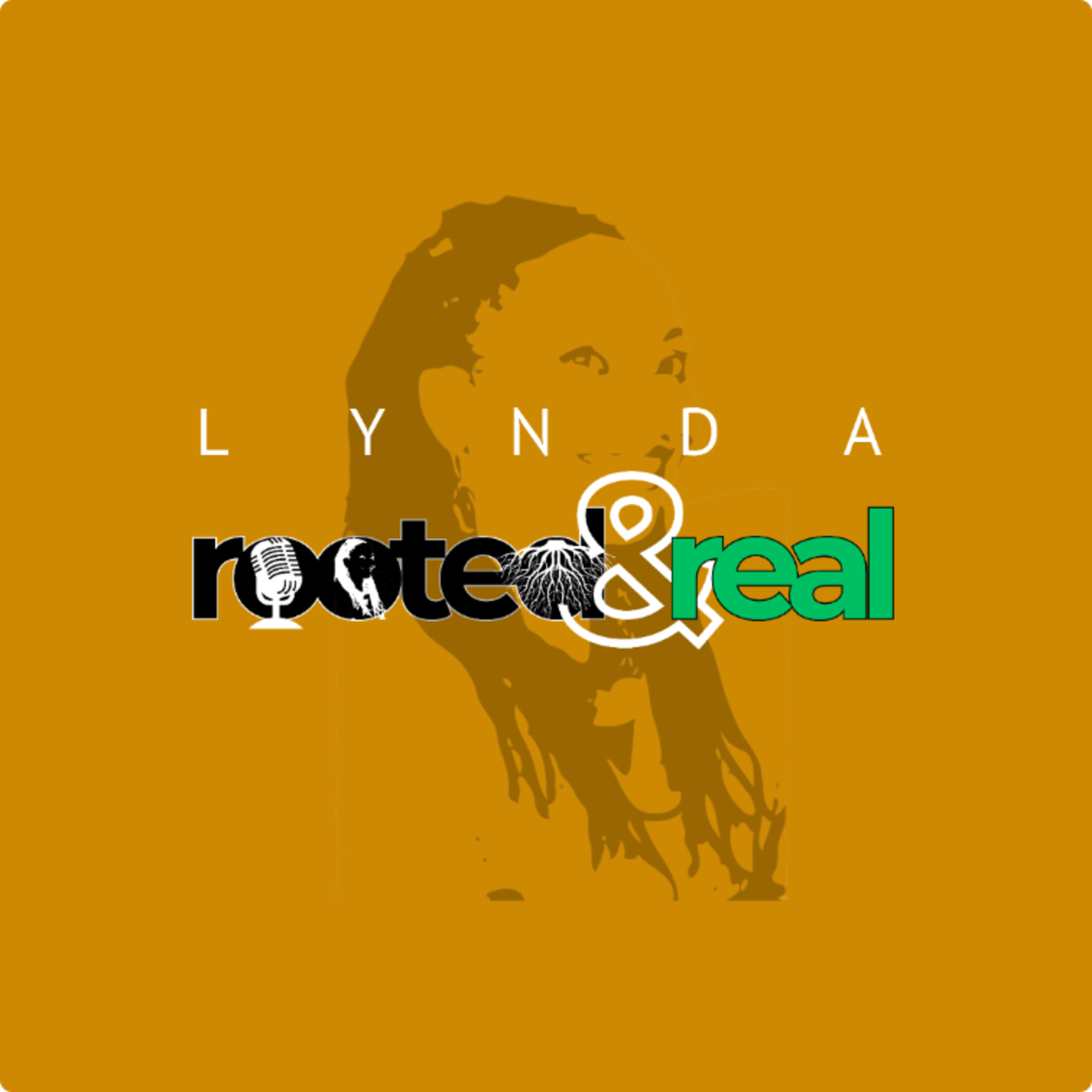 Lynda: Rooted&Real