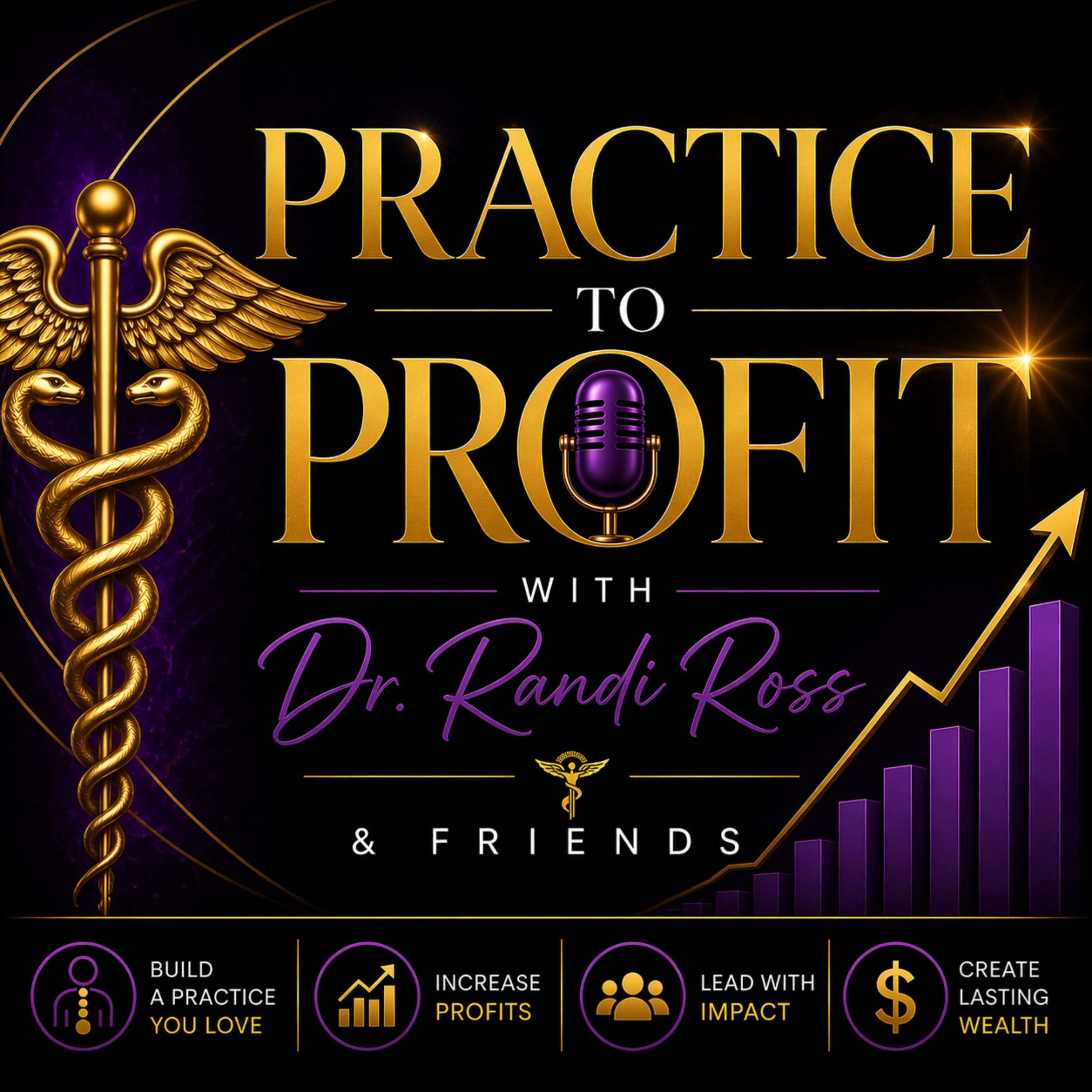 Practice to Profit with Dr. Randi Ross and Friends