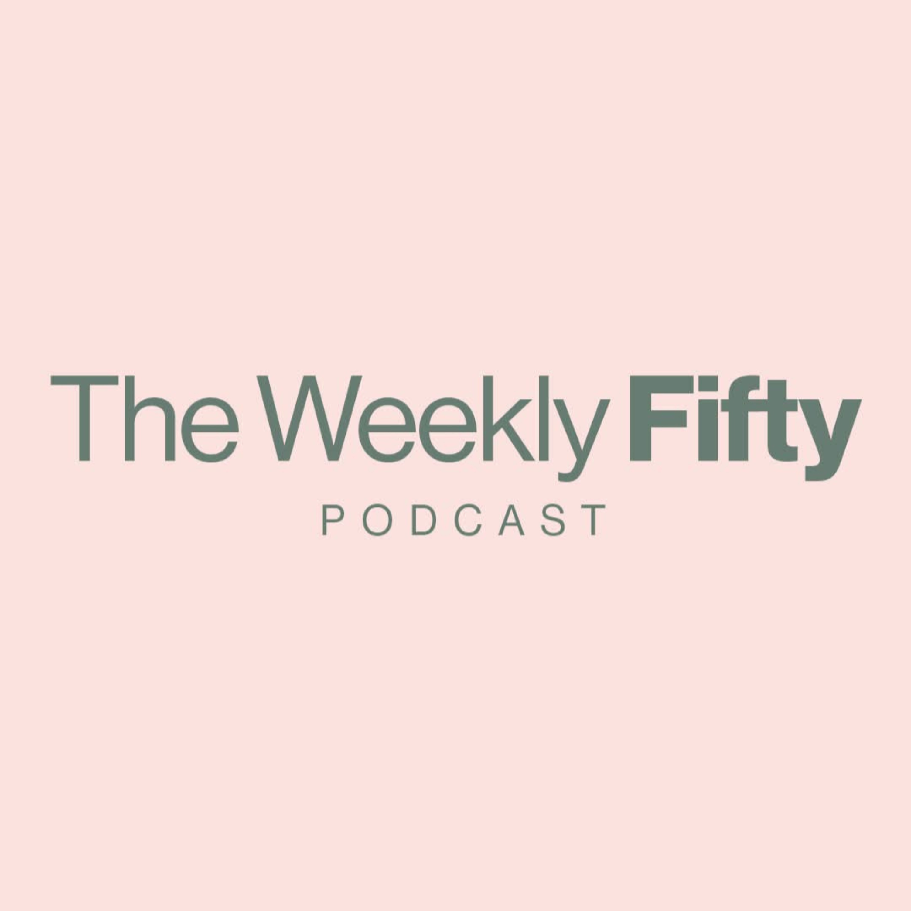The Weekly Fifty Podcast