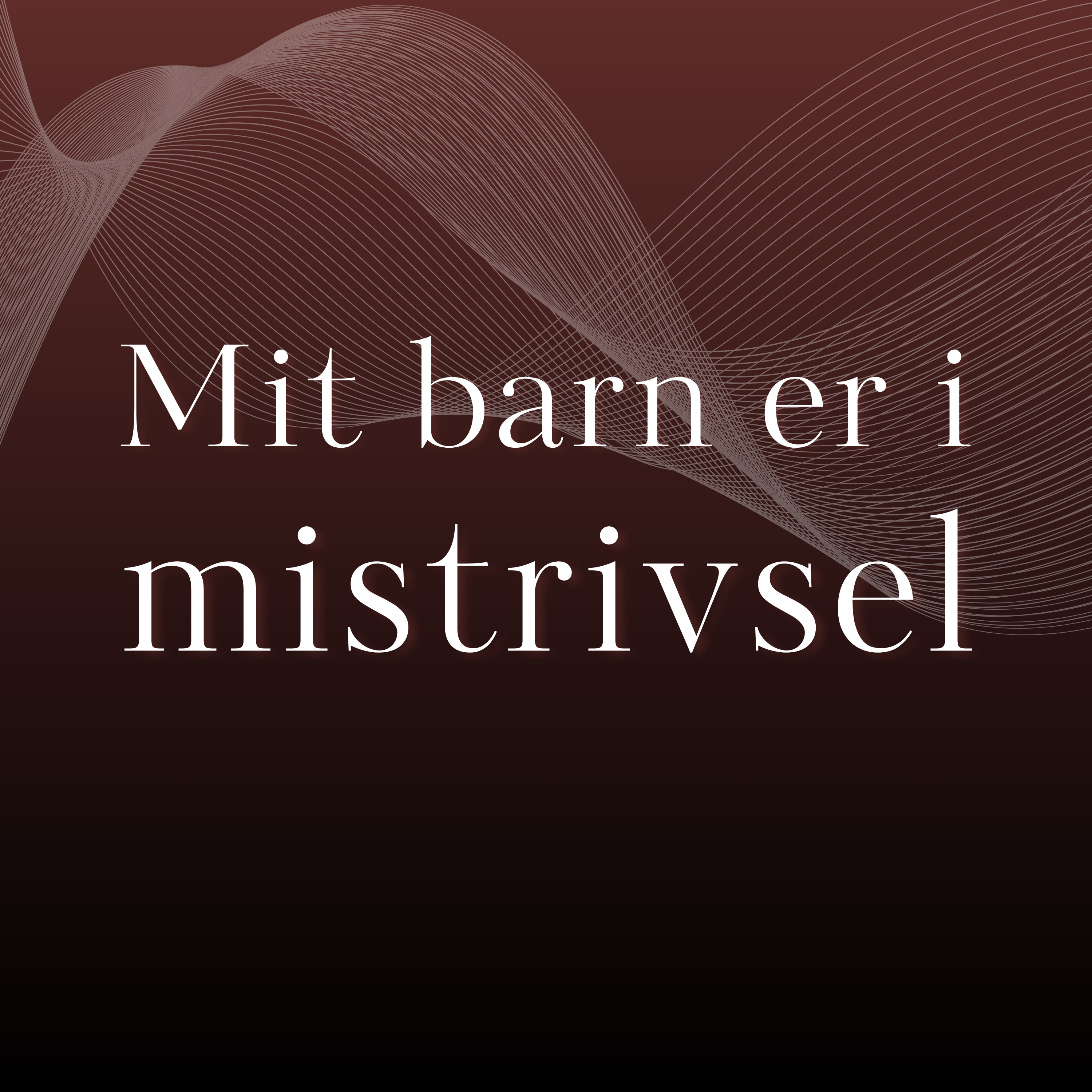 Mit barn er i mistrivsel af Kim Hansson