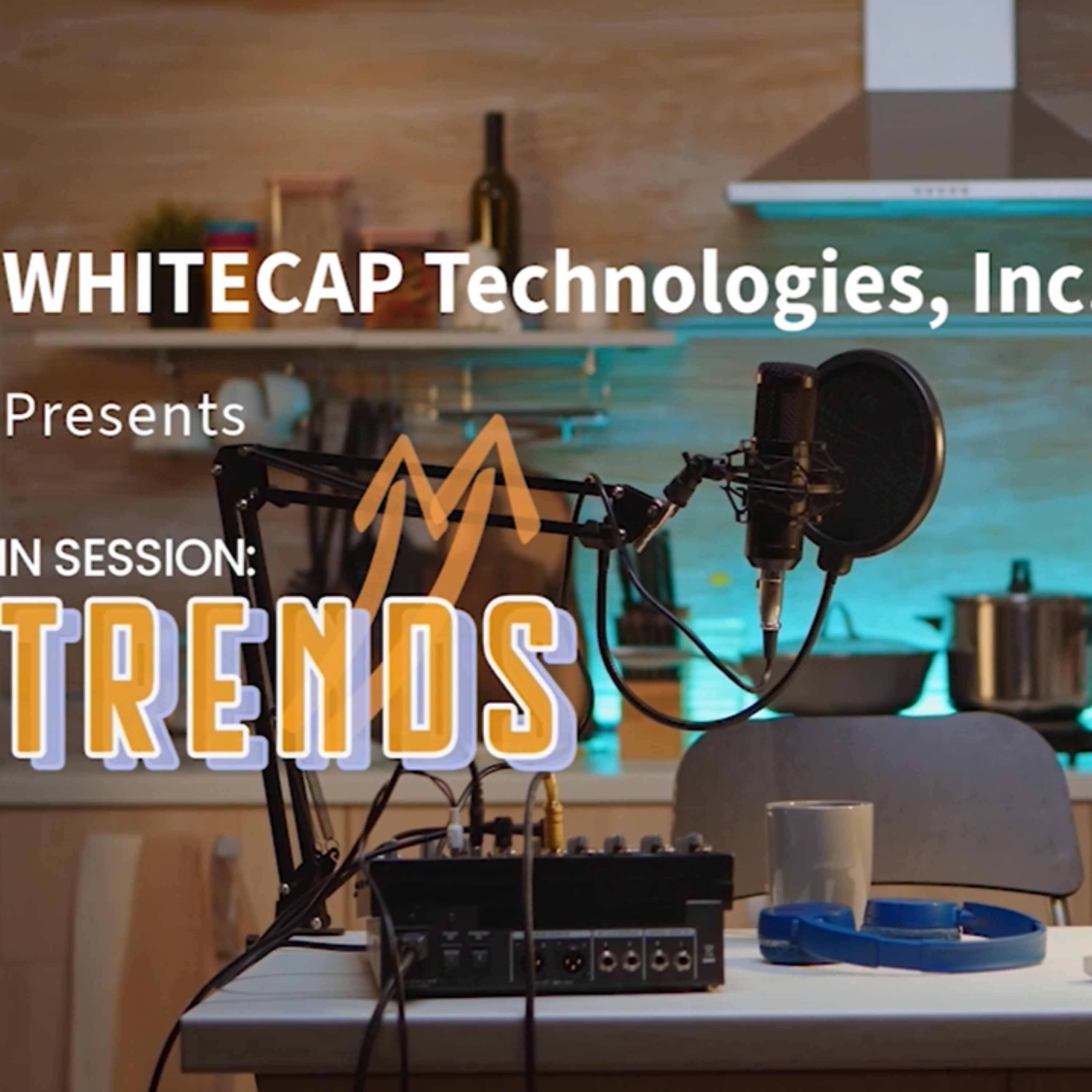 WHITECAP In-Session: TRENDS