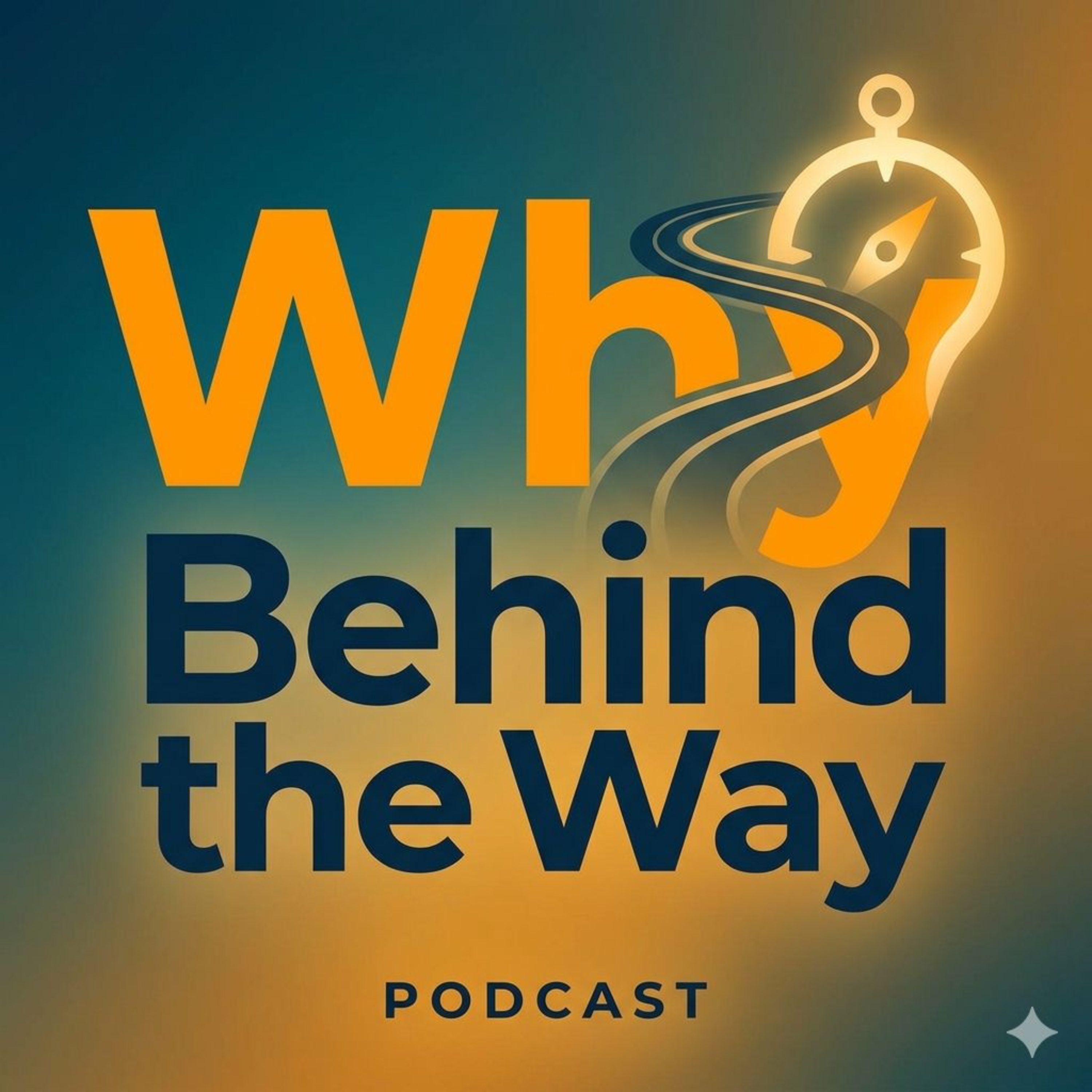 Why Behind The Way podcast artwork
