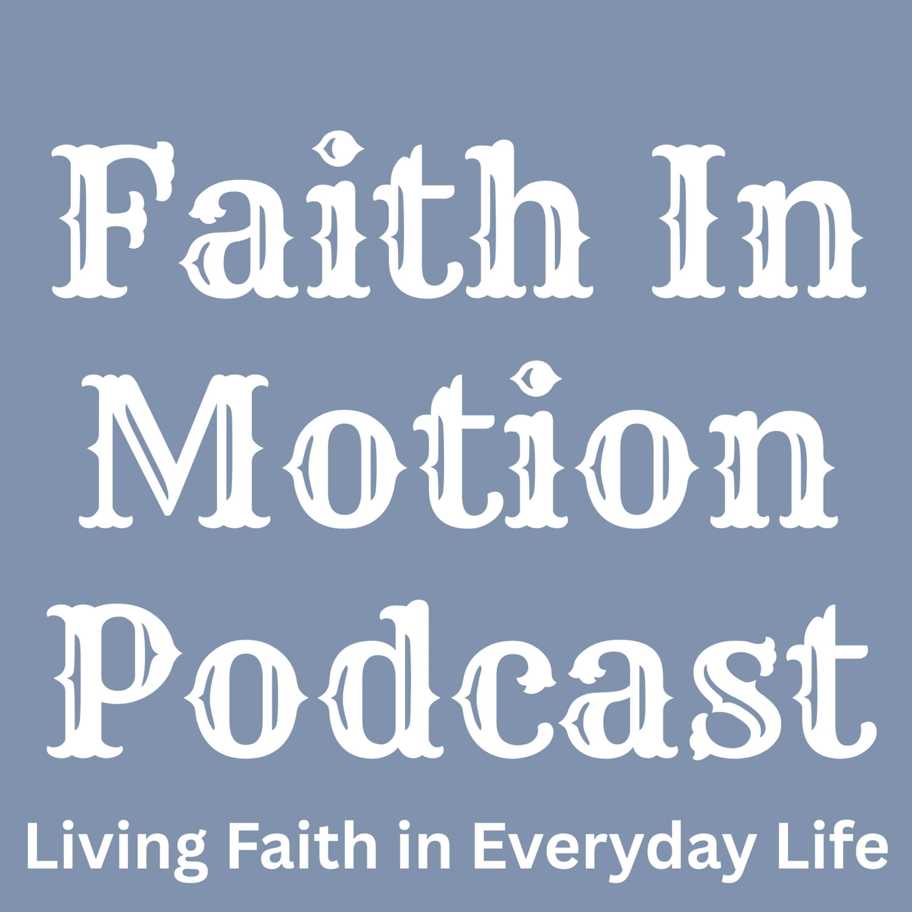 Faith In Motion Podcast