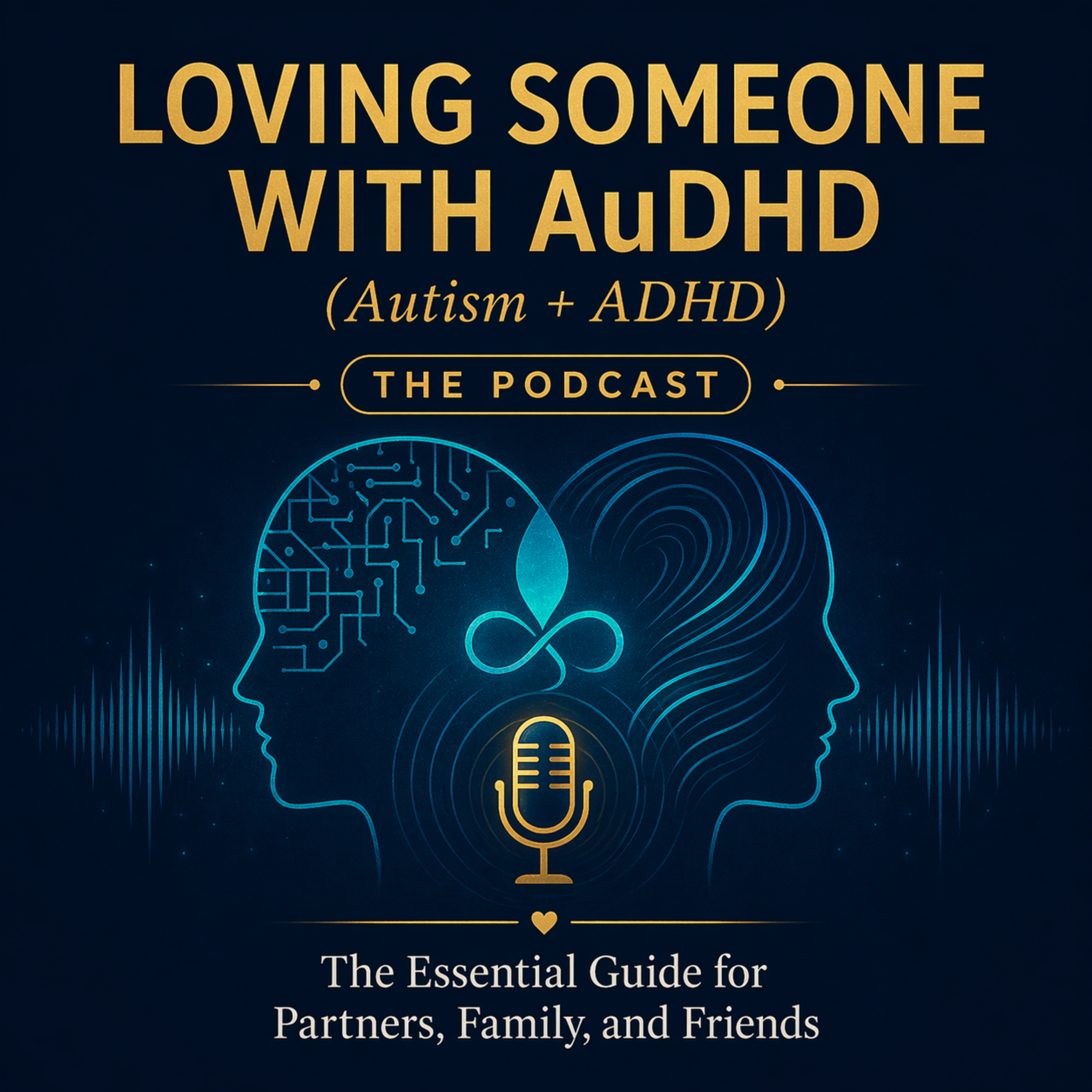 Loving Someone with AuDHD (Autism + ADHD)