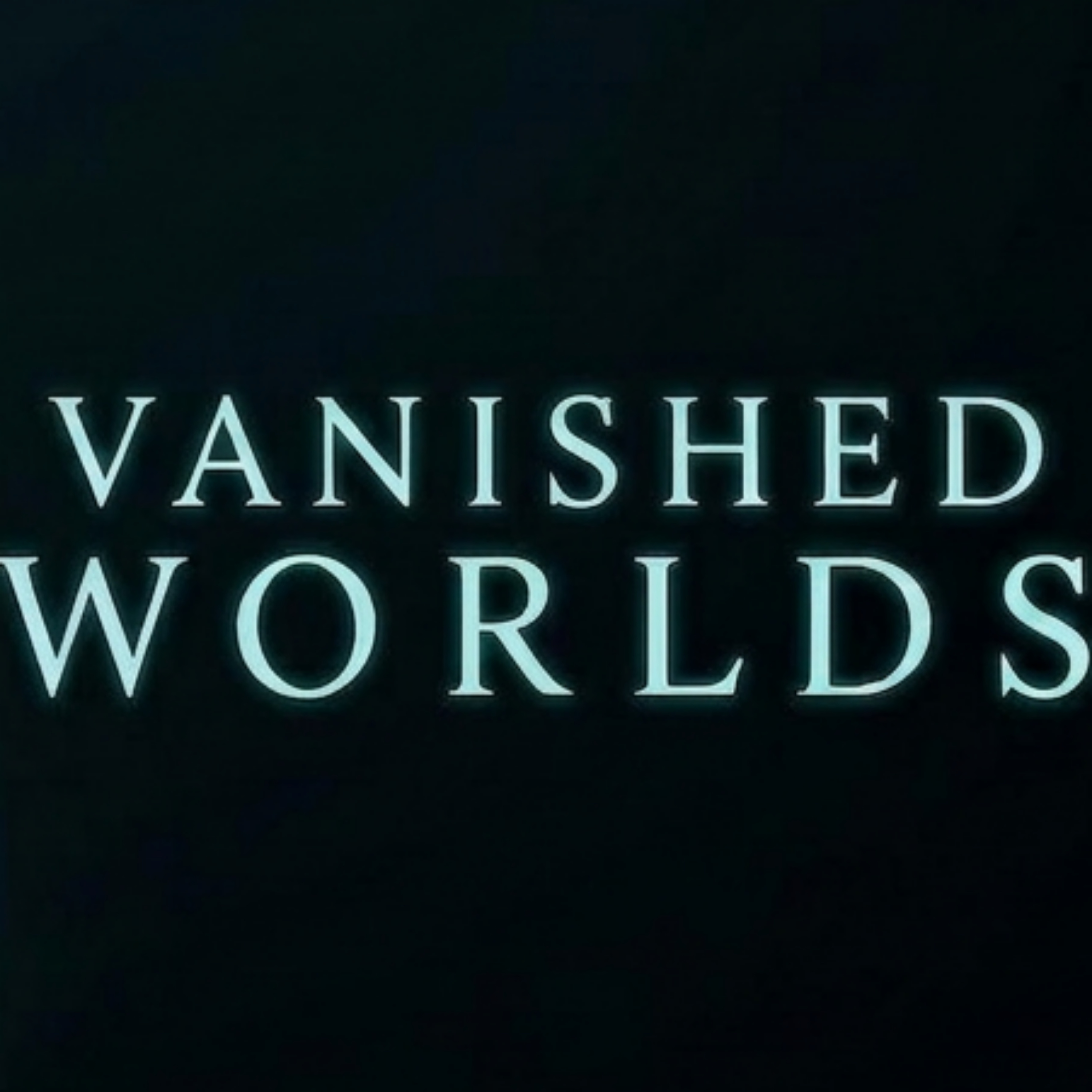 Vanished Worlds