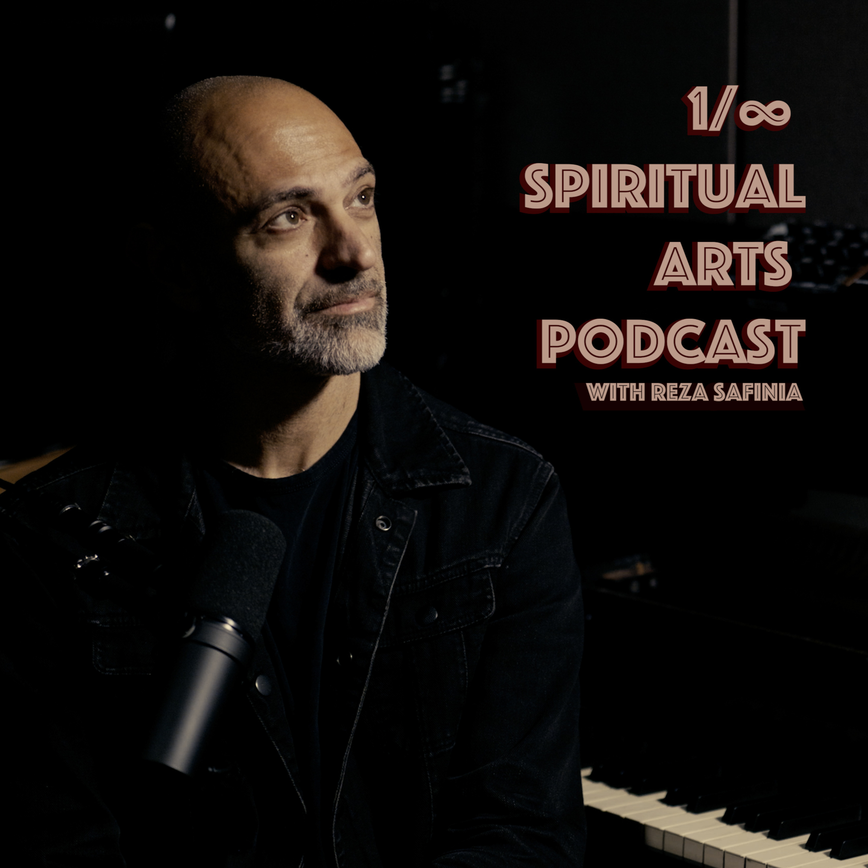 1/∞ : Spiritual Arts Podcast with Reza Safinia