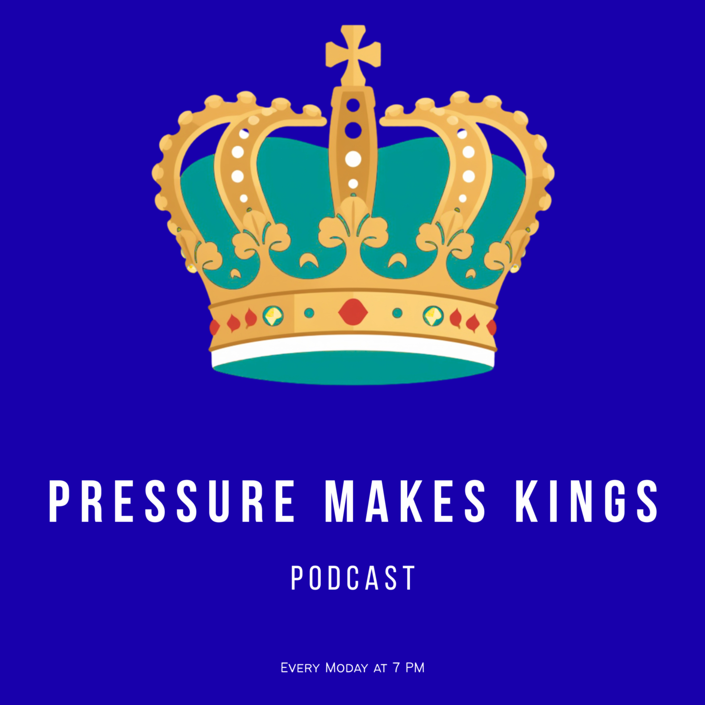 Pressure Makes Kings Podcast