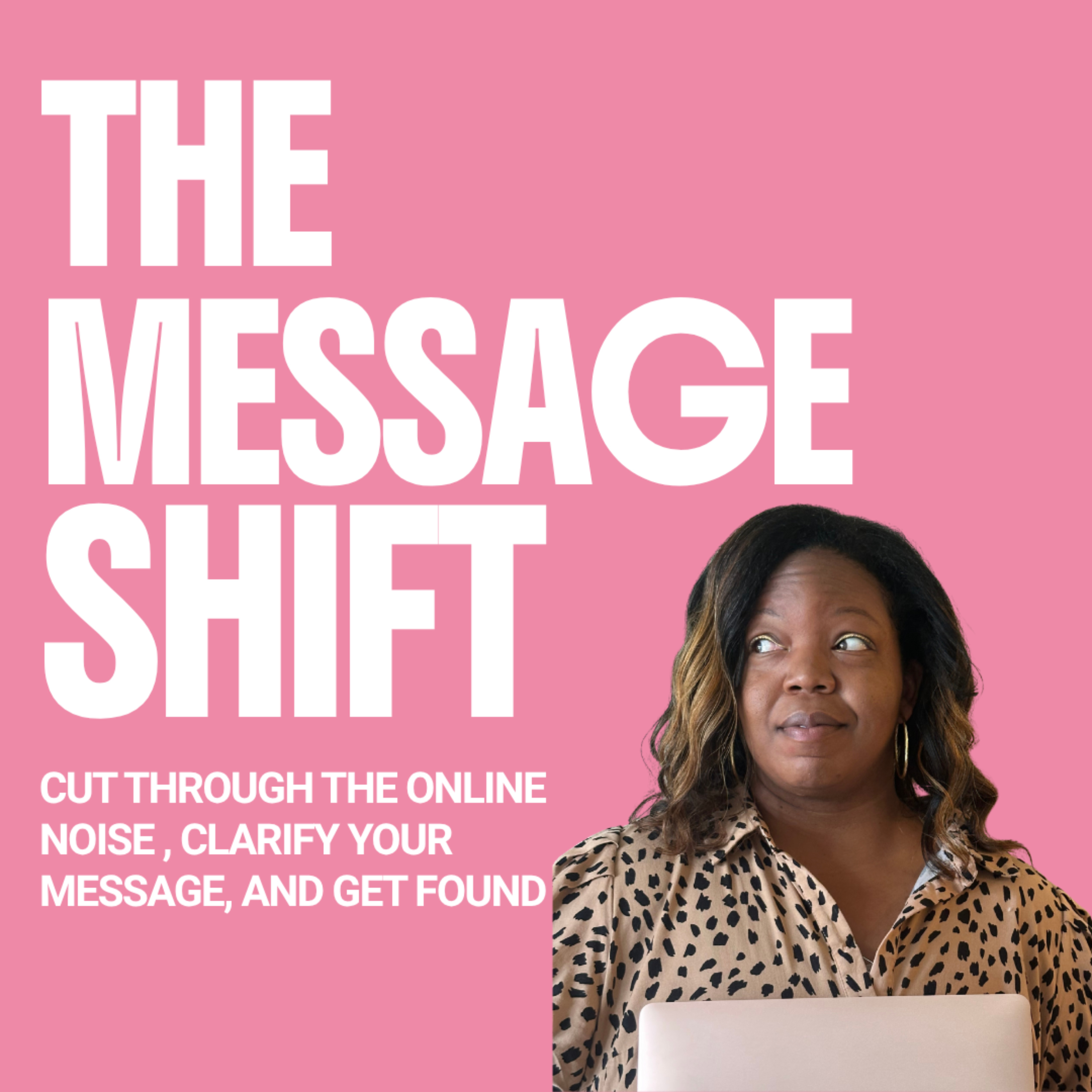 The Message Shift: Say Your Message Clearly