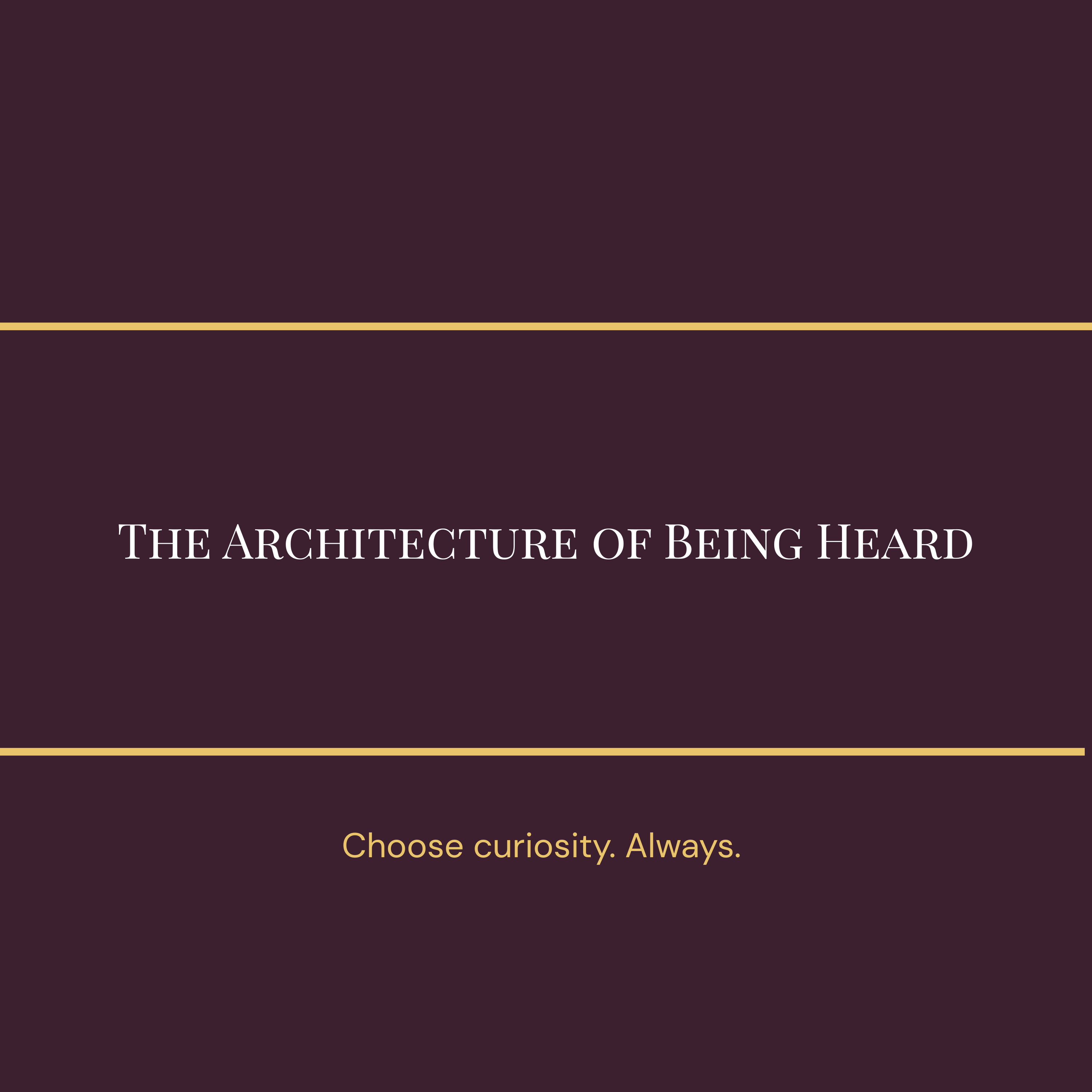 The Architecture of Being Heard