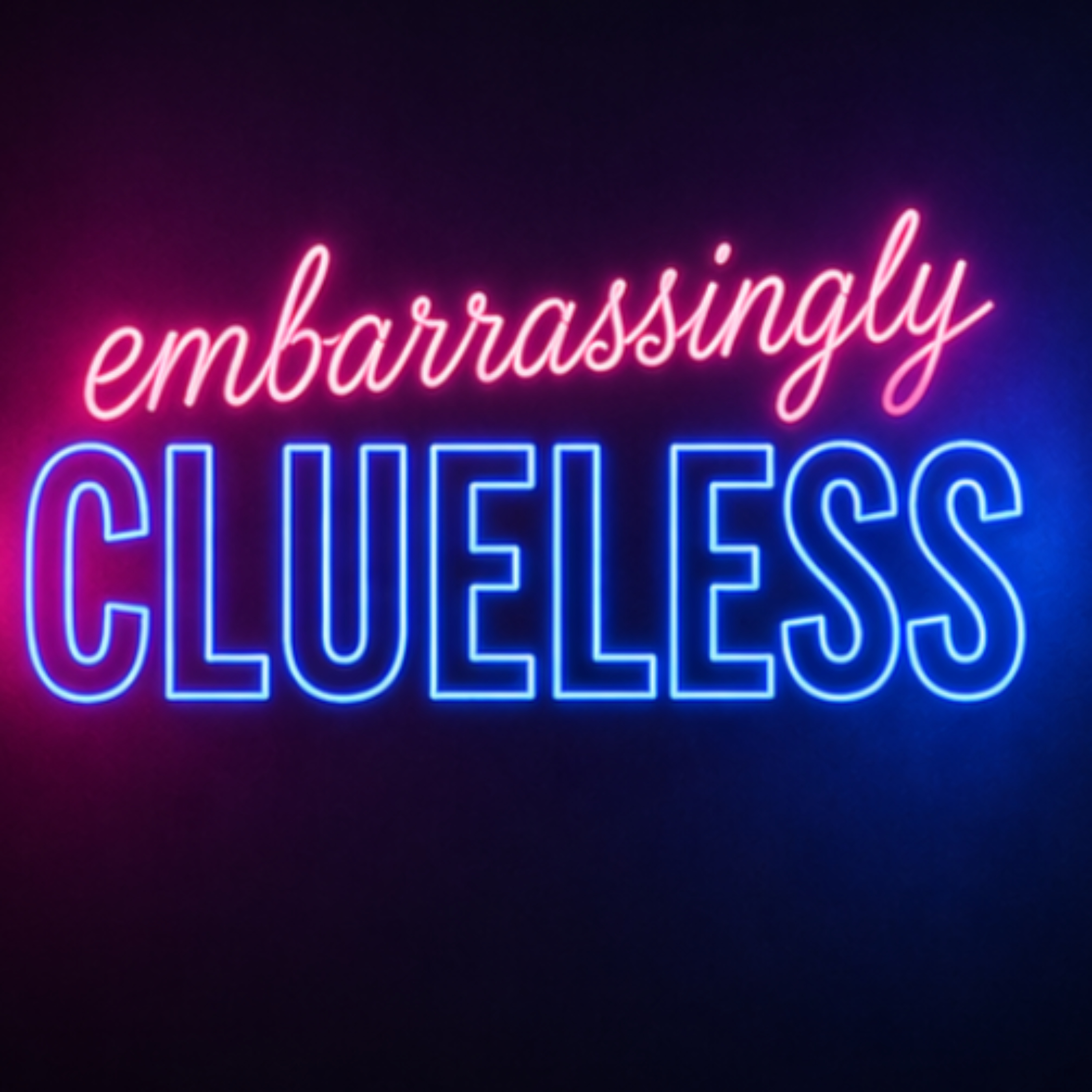 Embarrassingly Clueless