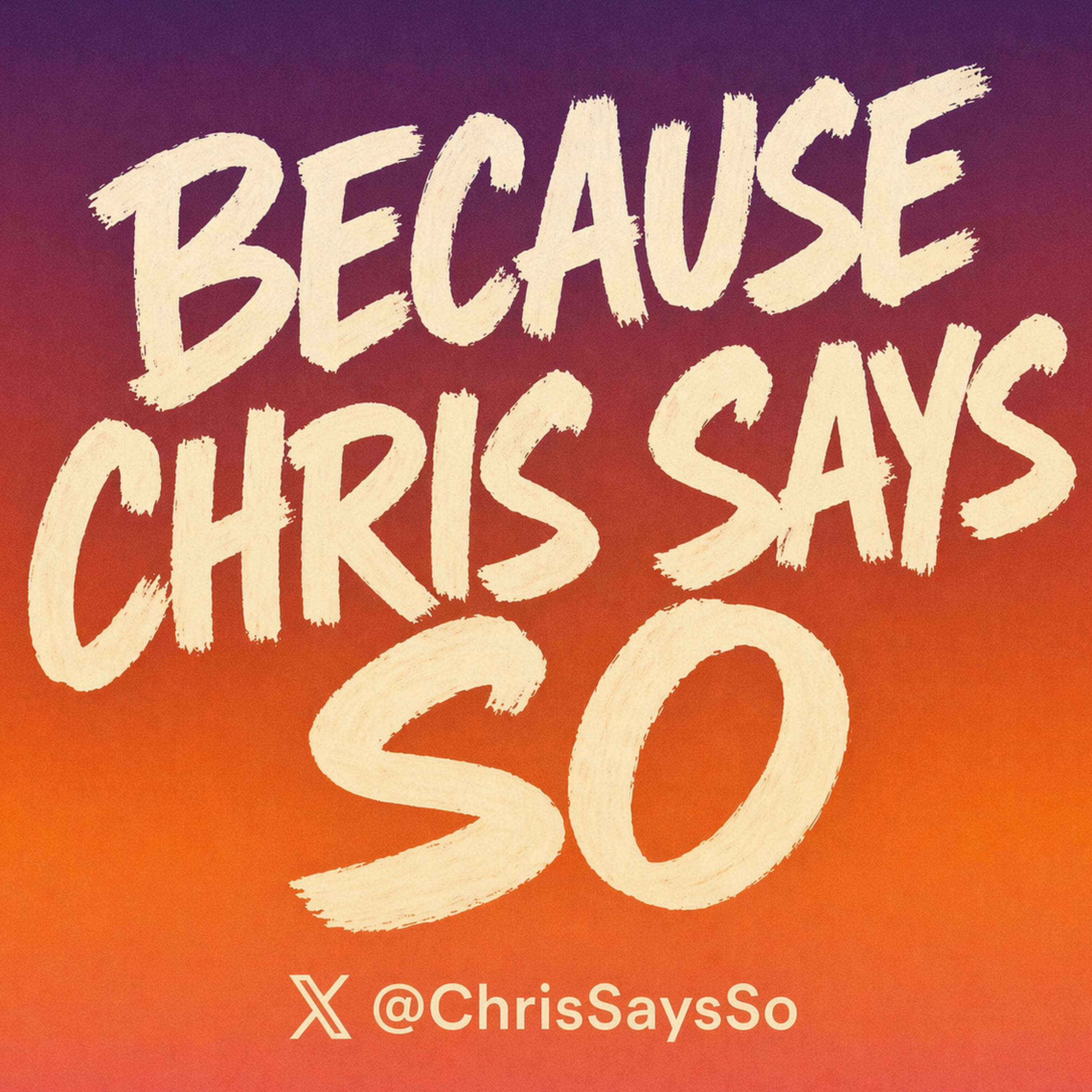 Because Chris Says So