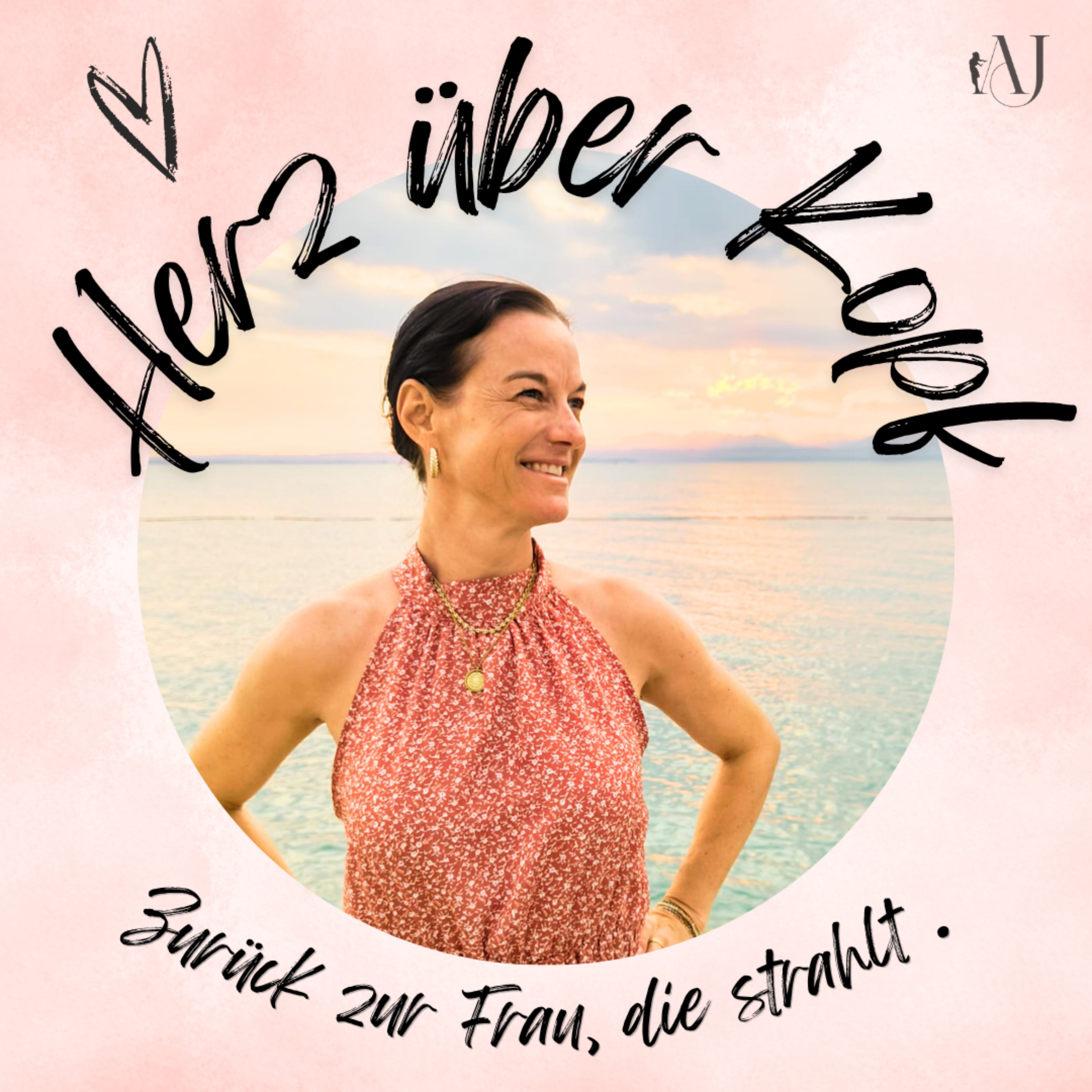 Herz über Kopf - Zurück zur Frau, die strahlt. podcast artwork
