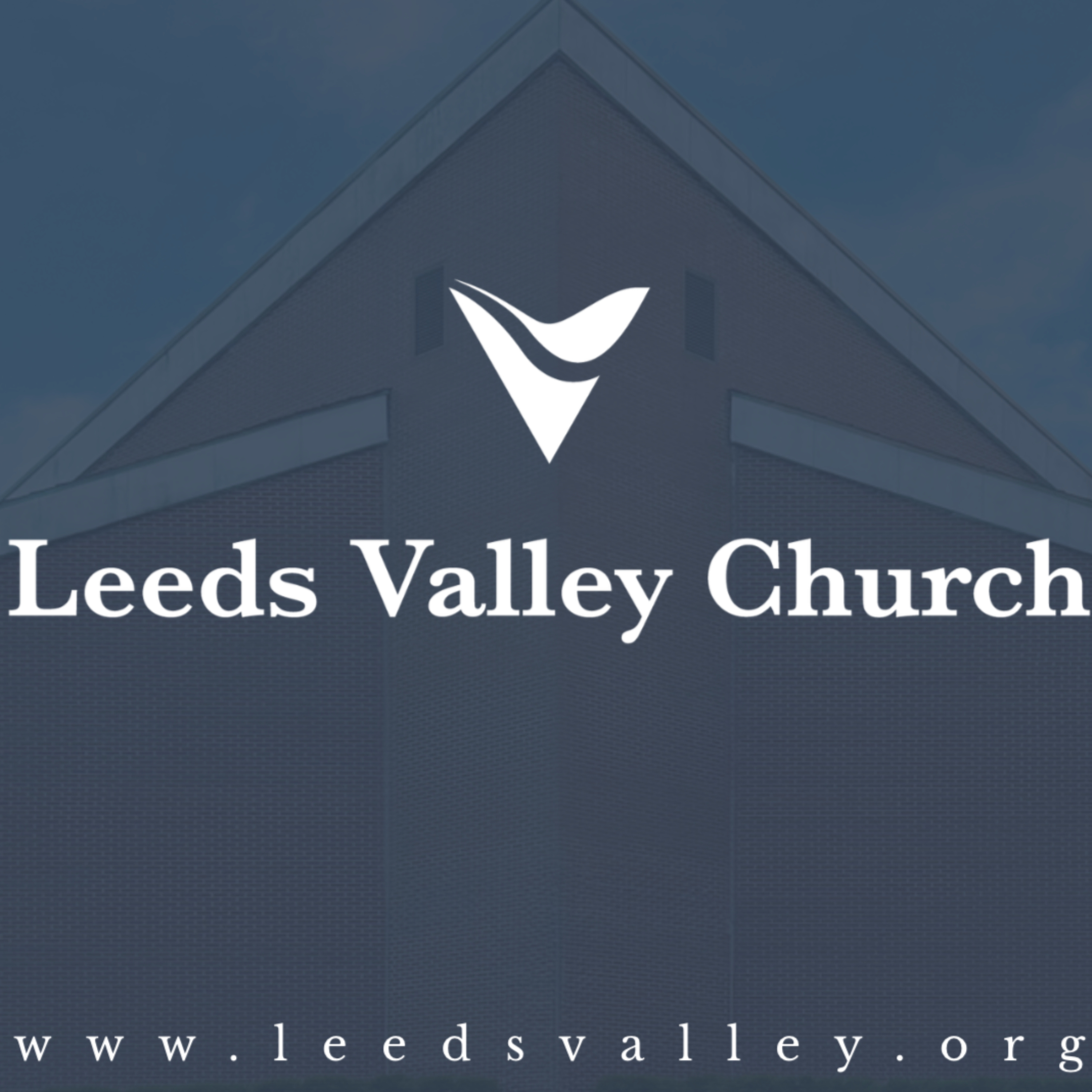Leeds Valley Church Sermons