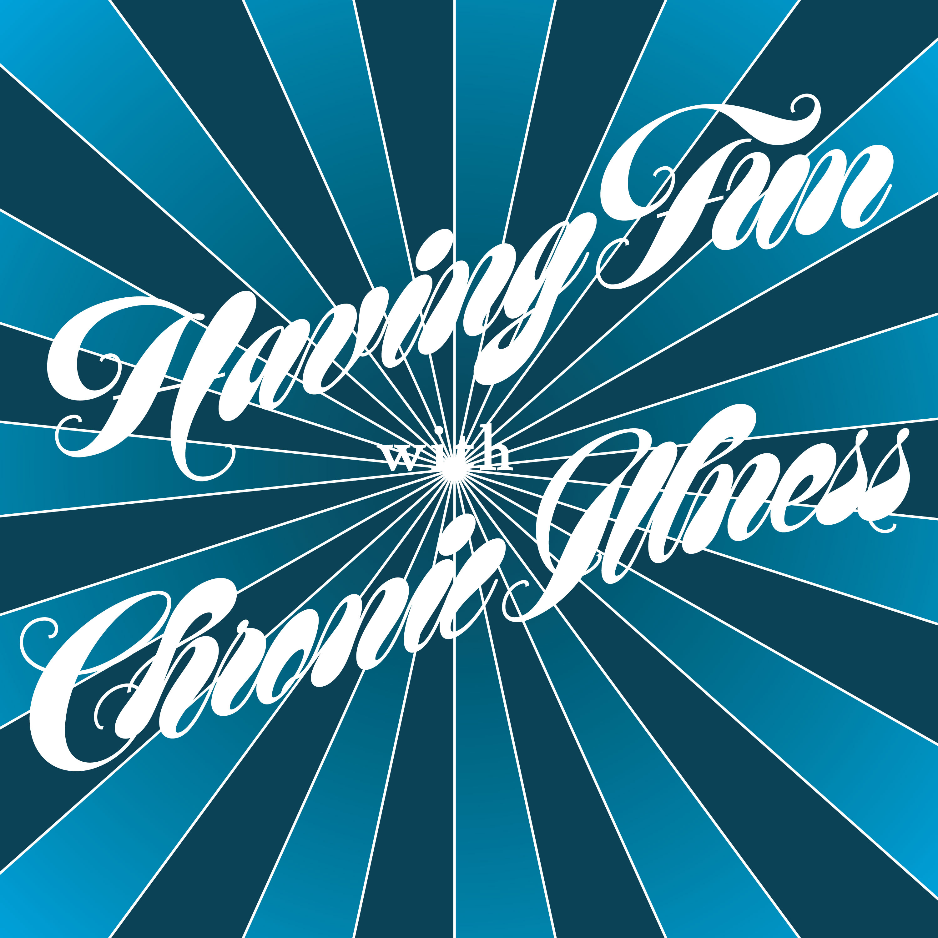 Having Fun with Chronic Illness