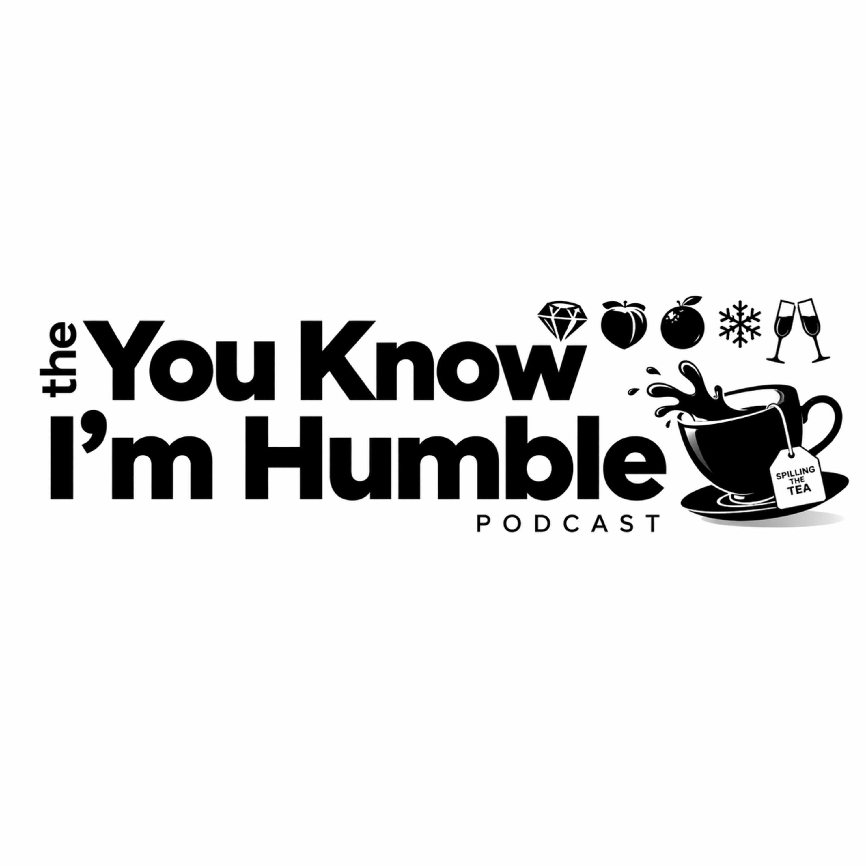 You Know I’m Humble