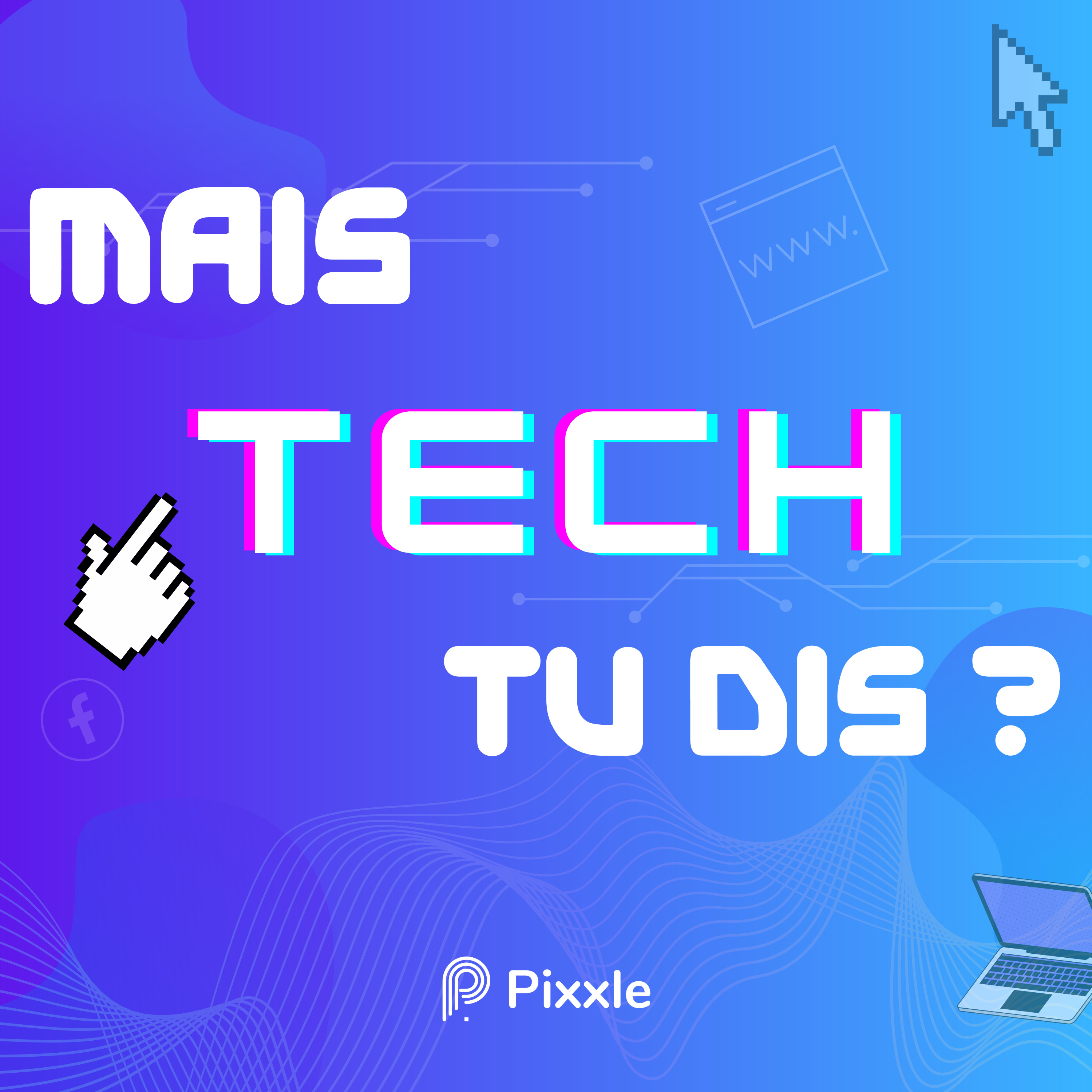Mais Tech tu dis ?