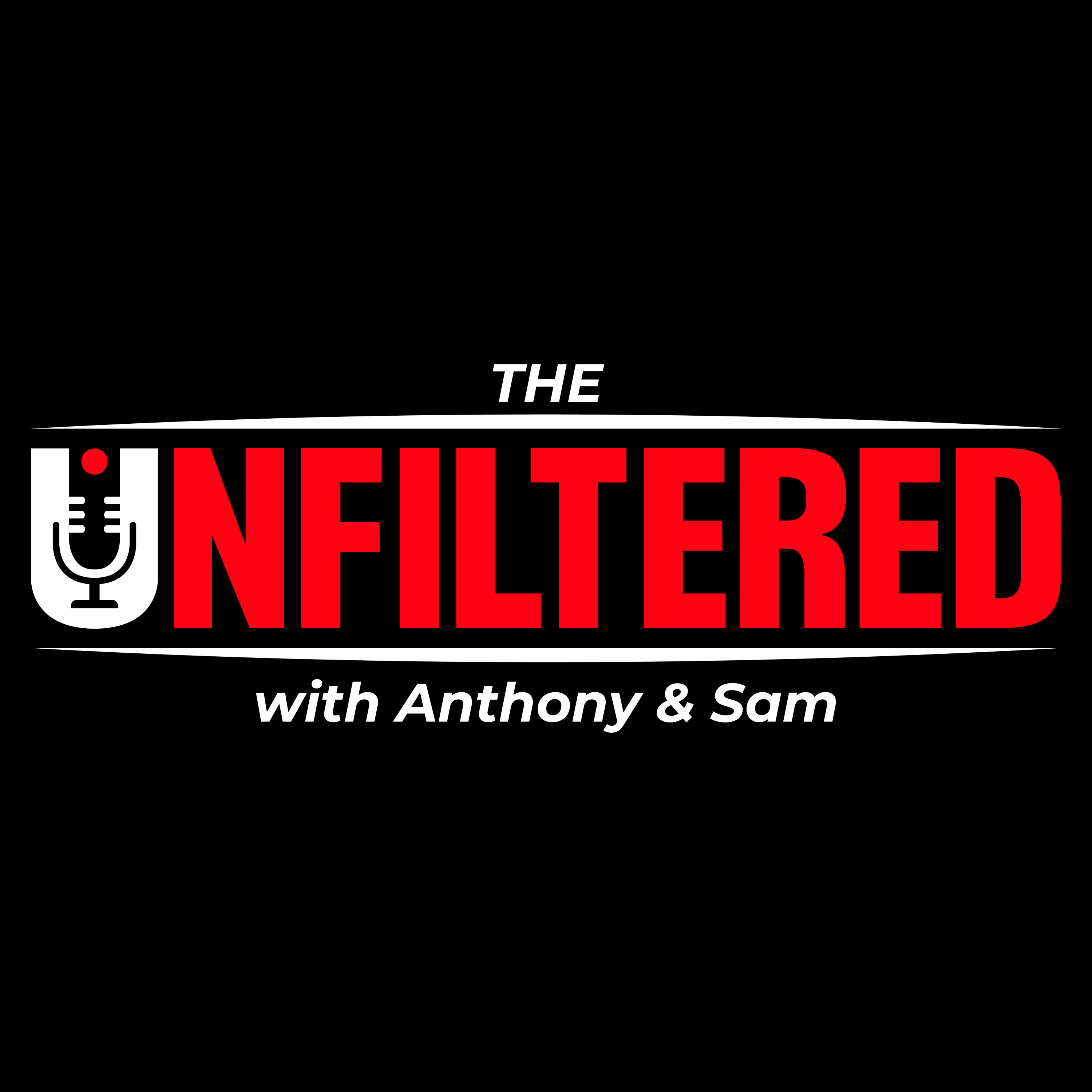 The Unfiltered Podcast With Anthony and Sam