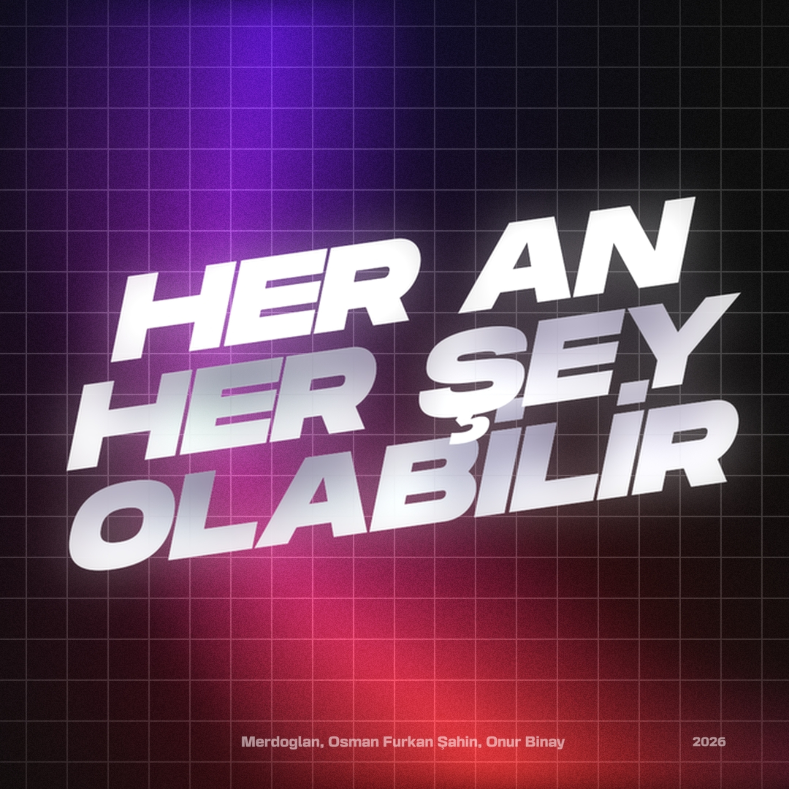 Her An Her Şey Olabilir