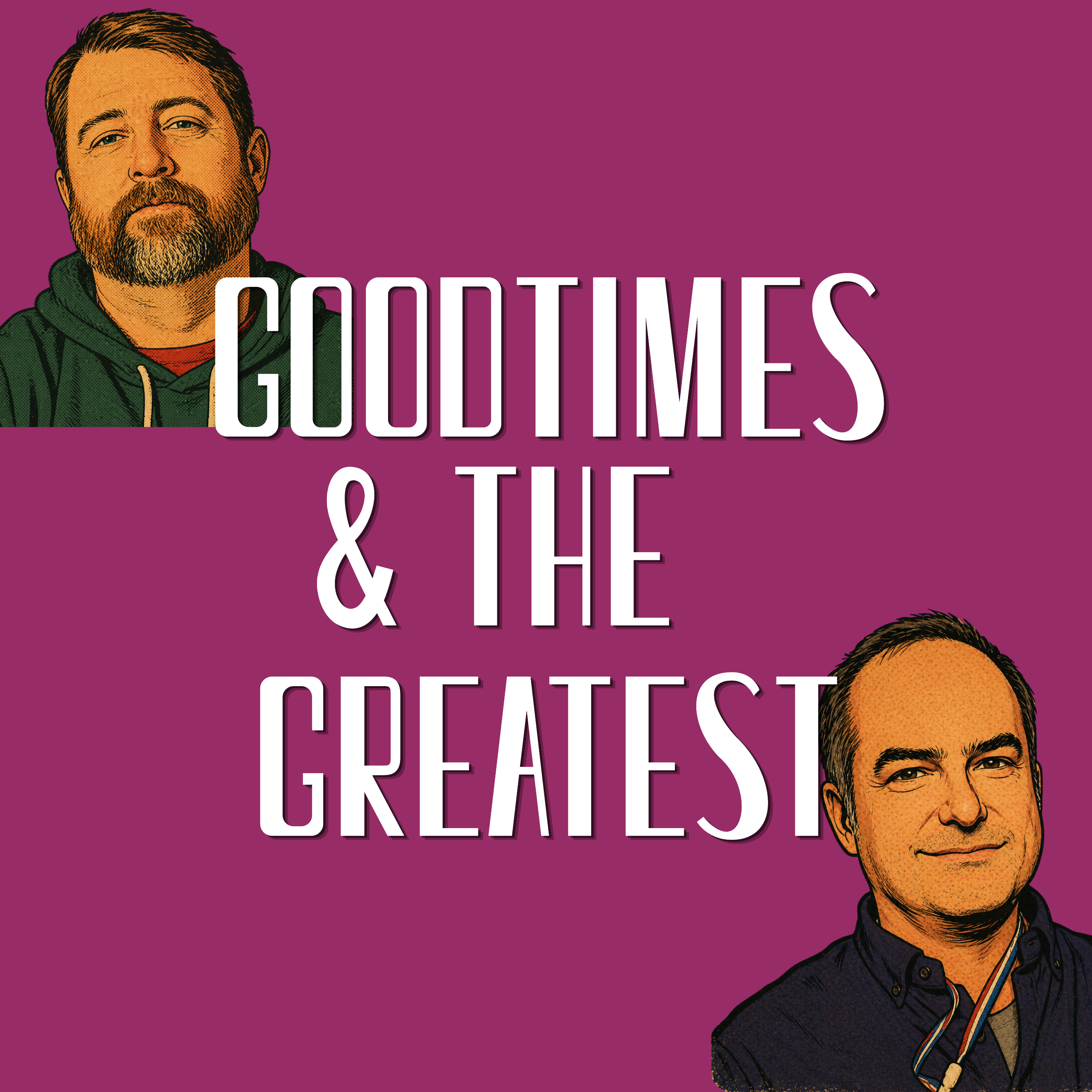 Goodtimes and the Greatest