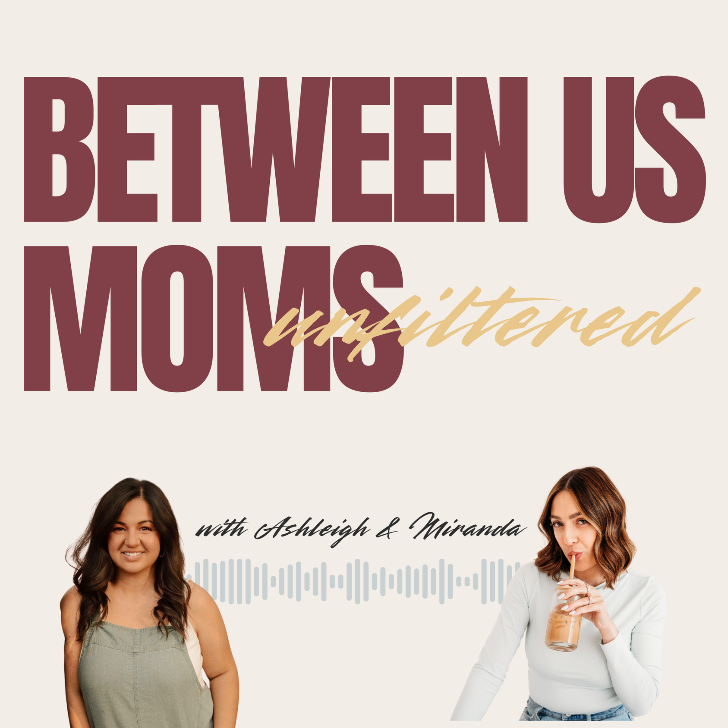 Between Us Moms: Unfiltered podcast artwork