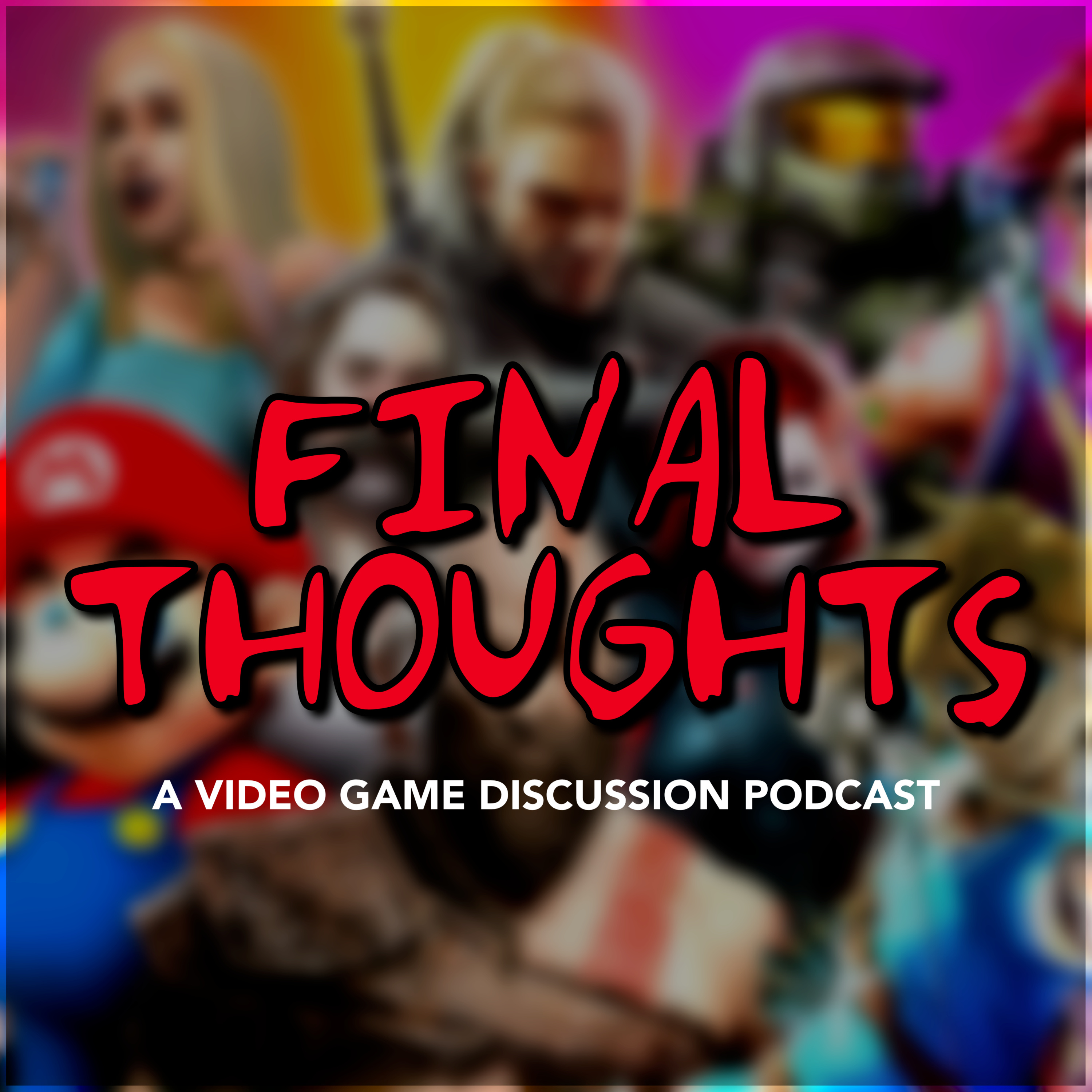 Final Thoughts by Mixxo: A Video Game Discussion Podcast