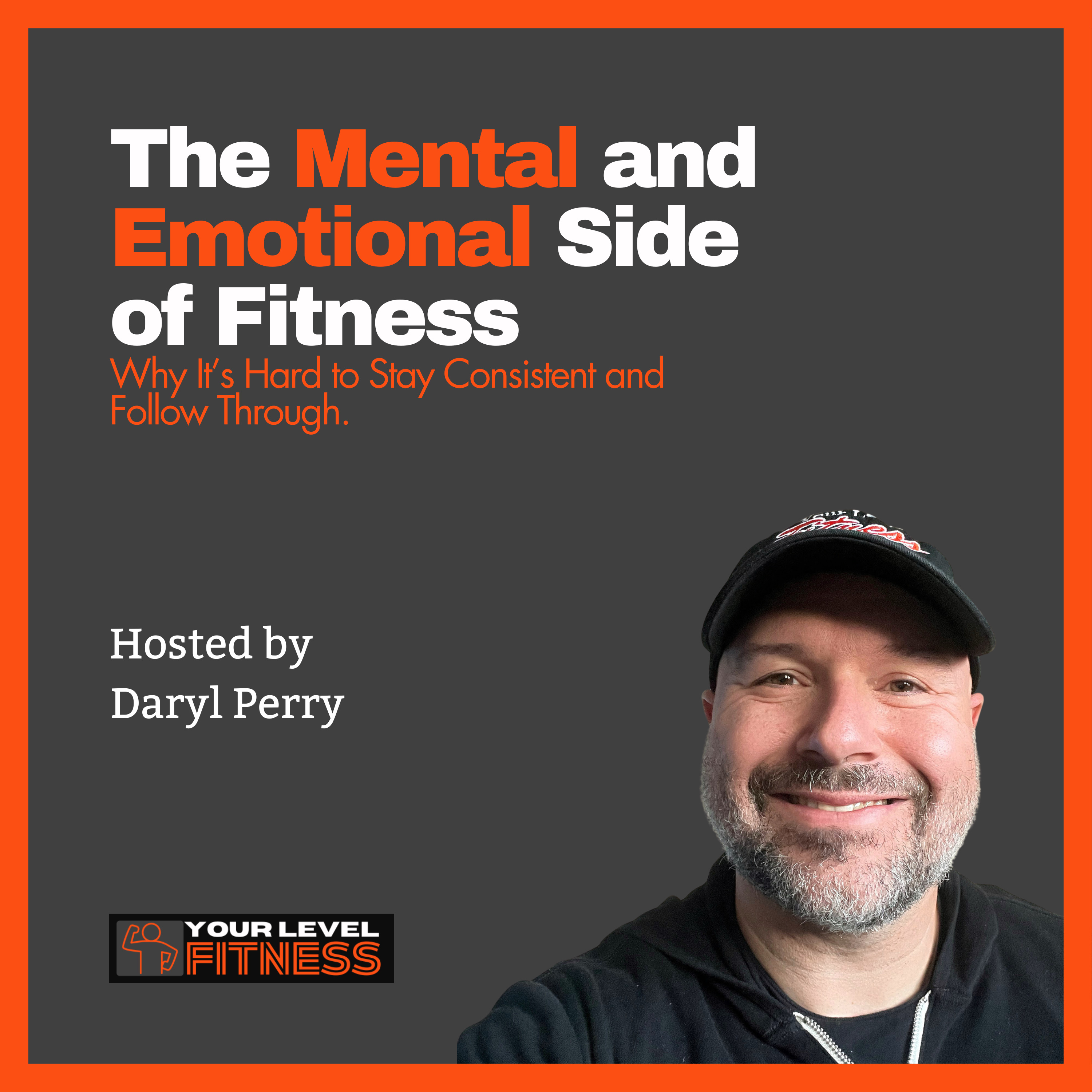 The Mental and Emotional Side of Fitness: Why It’s Hard to Stay Consistent and Follow Through