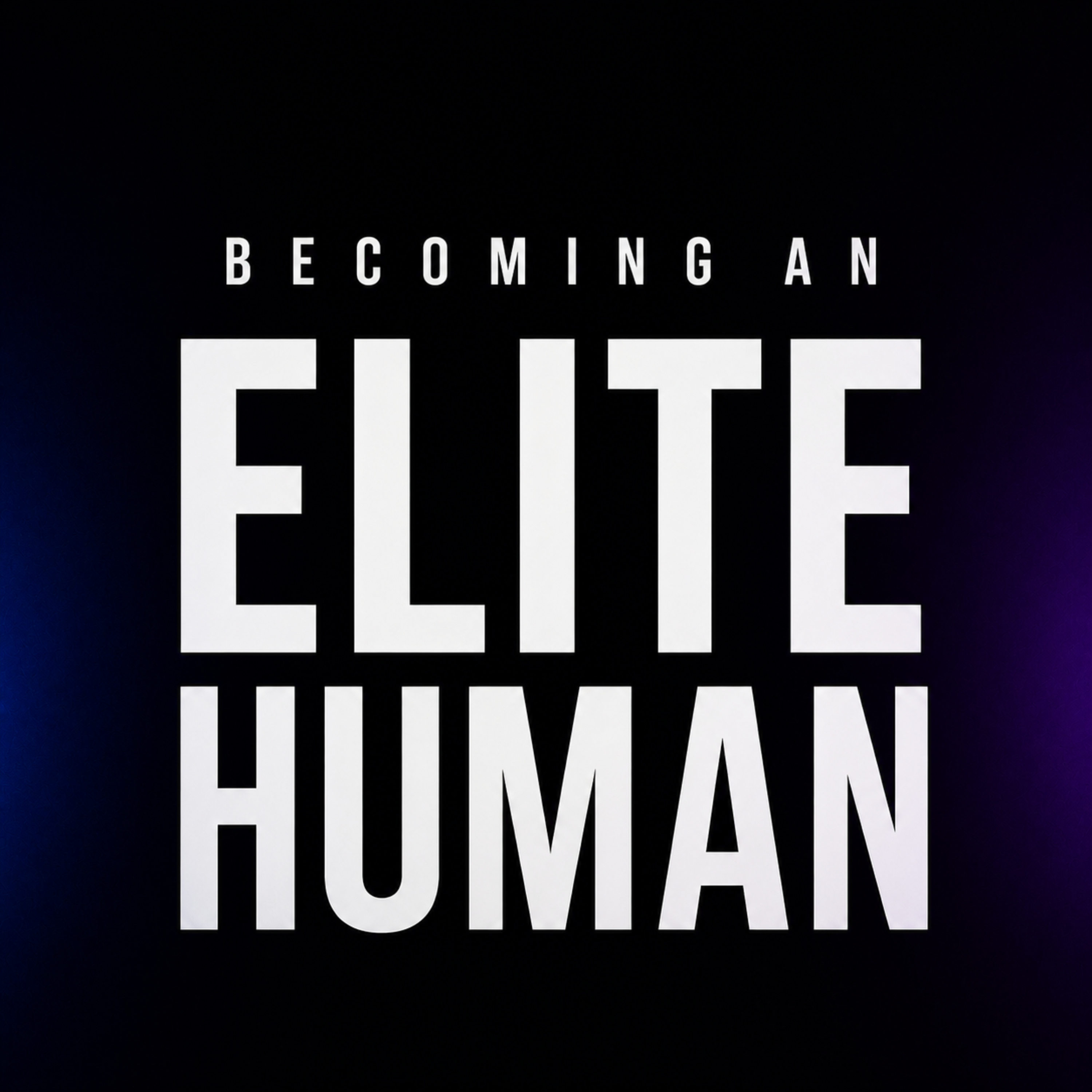 Becoming an Elite Human