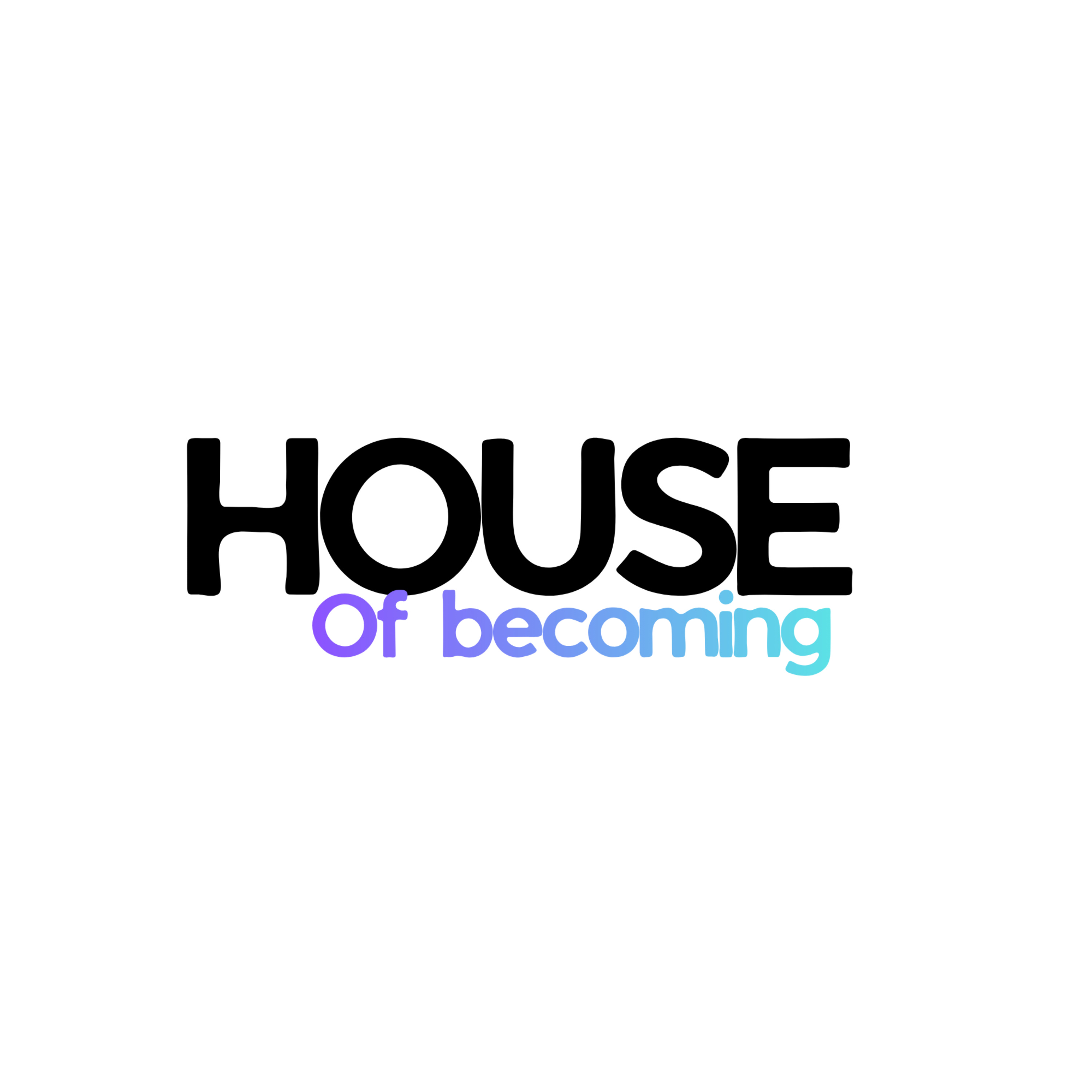 House of Becoming