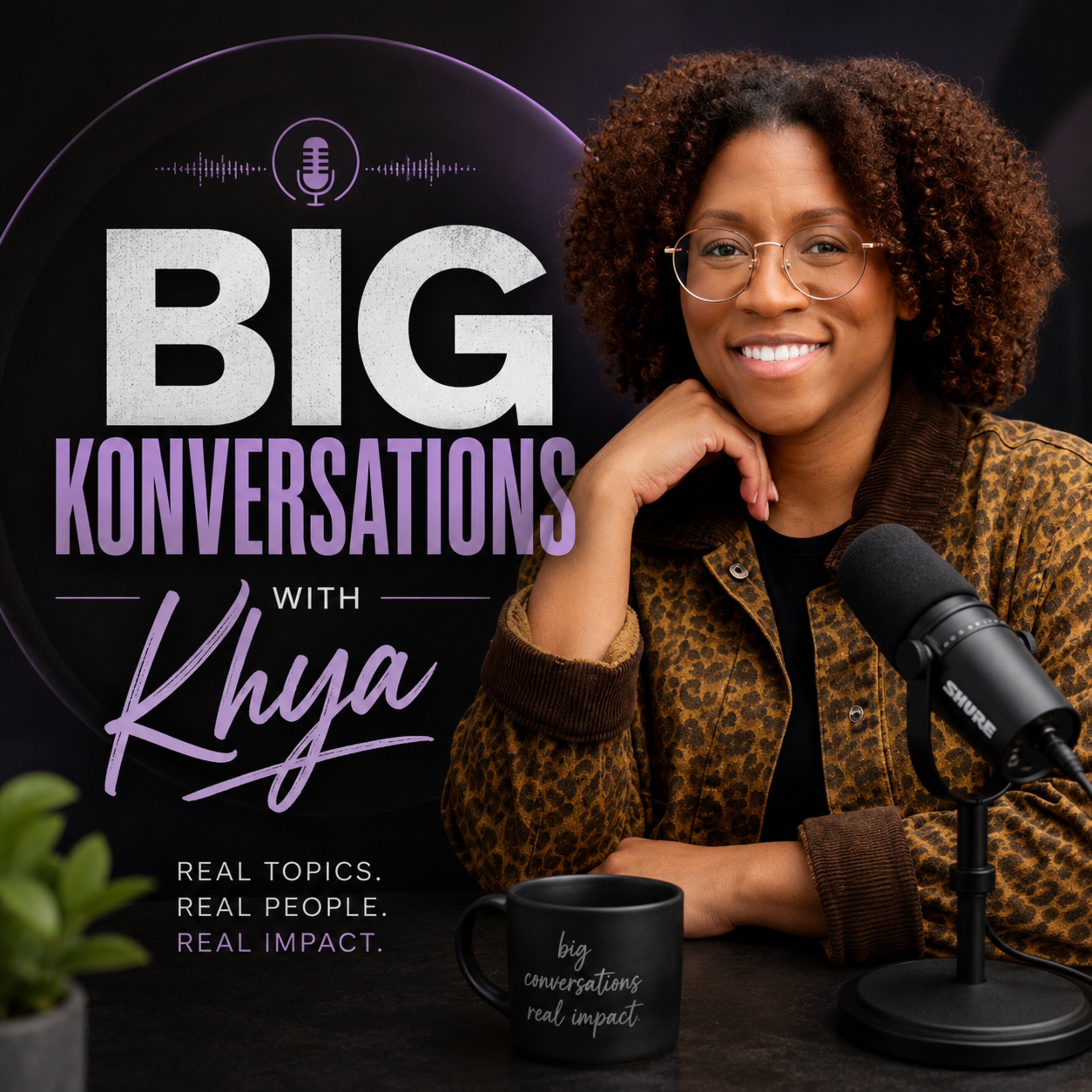 Big Konversations with Khya