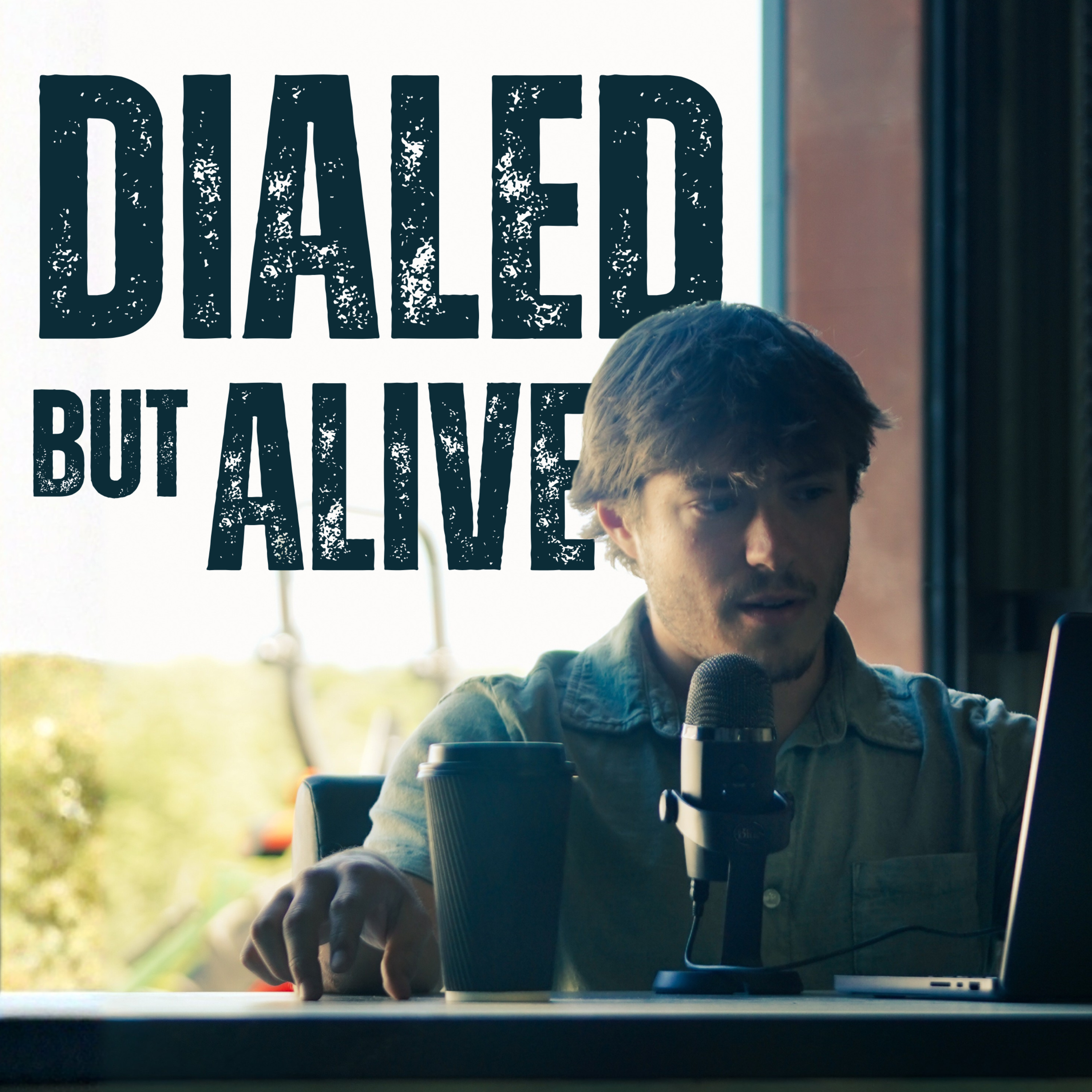 Dialed but Alive