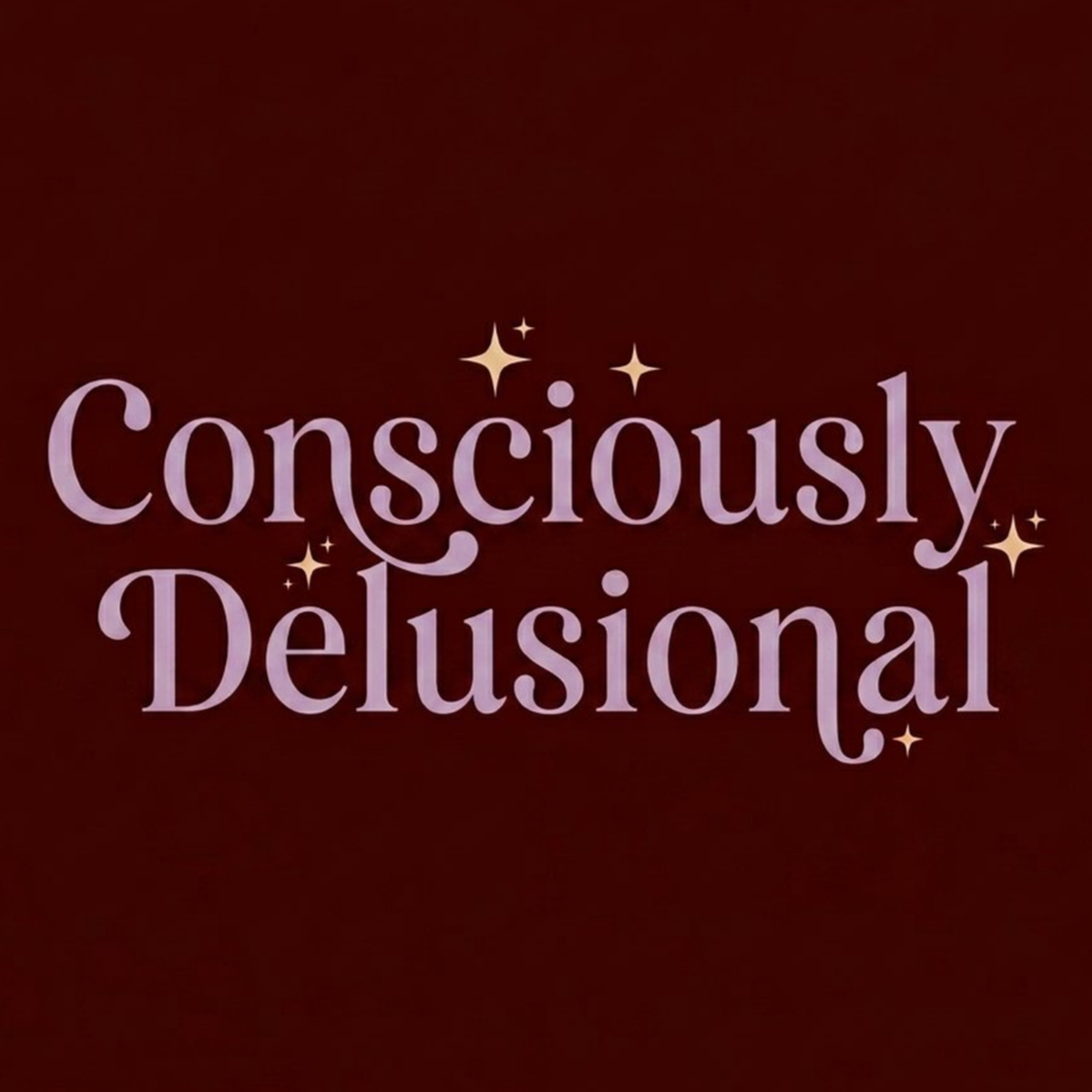 Consciously Delusional Podcast