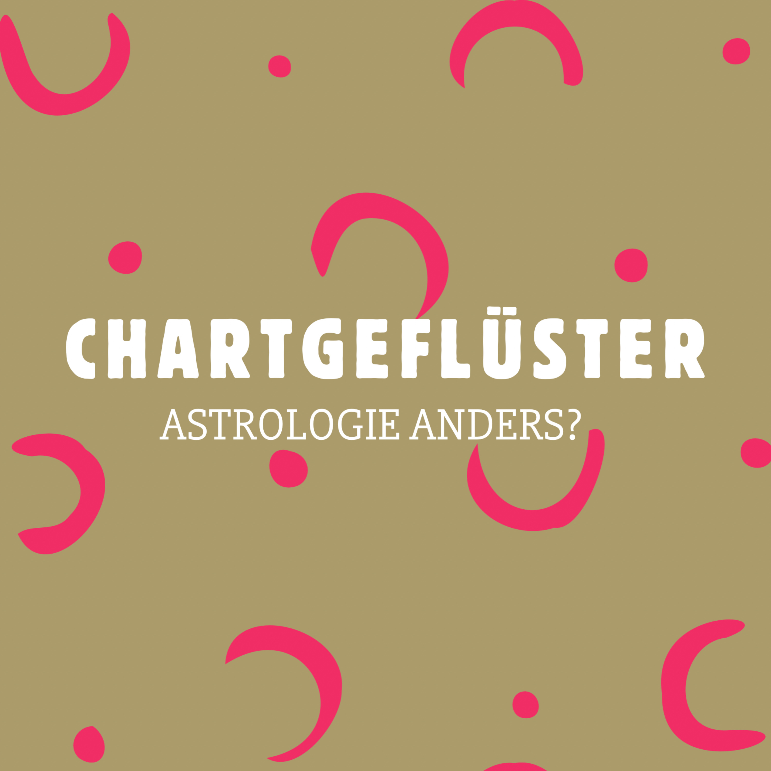 Chartgeflüster - Astrologie anders?