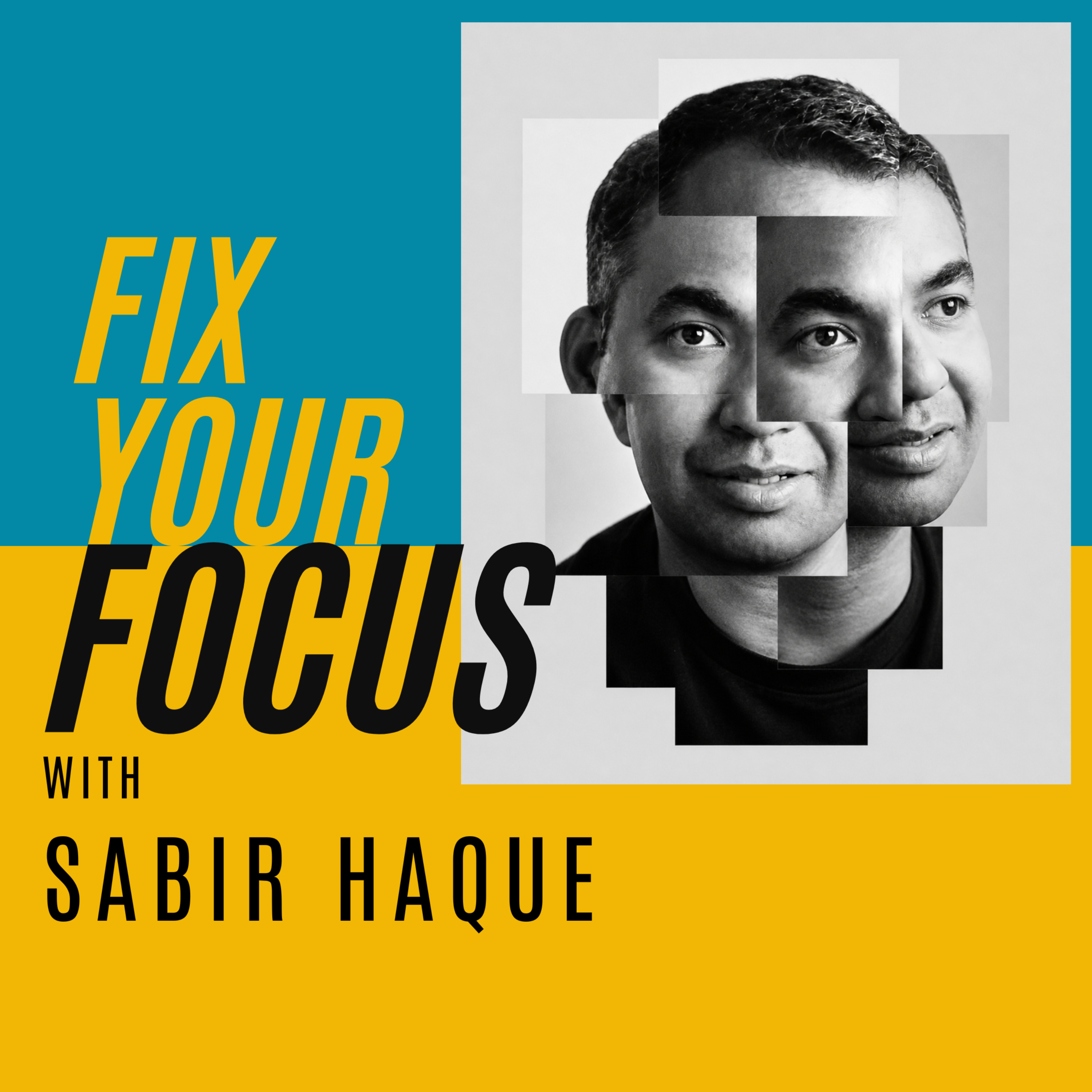 Fix Your Focus with Sabir Haque