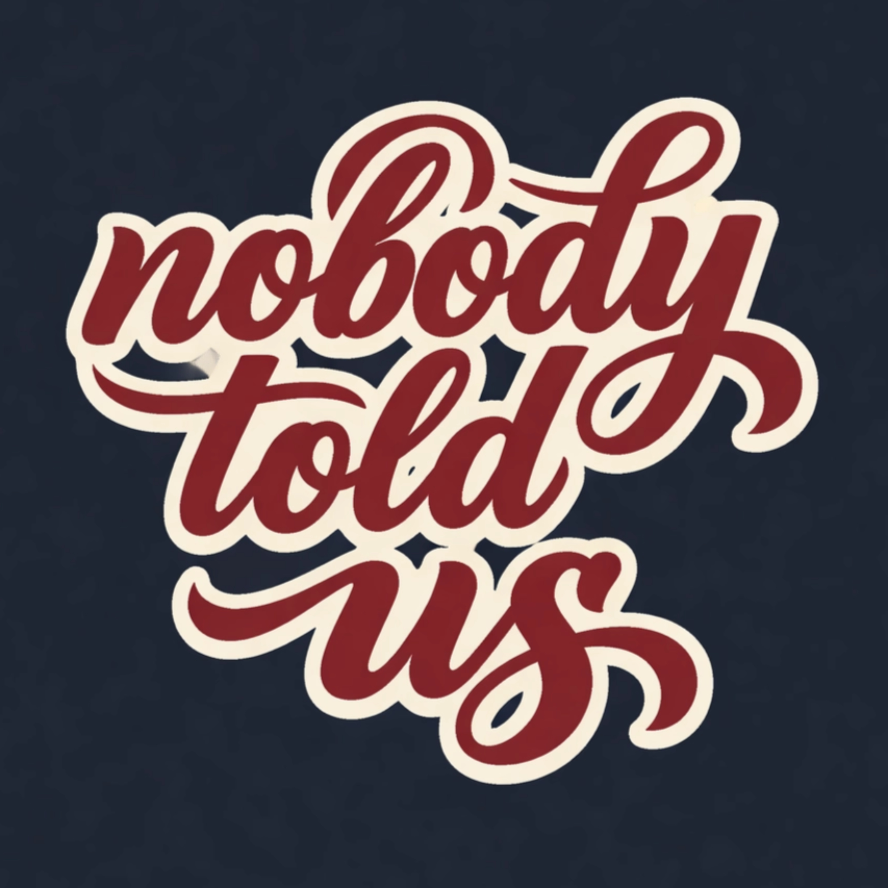 Nobody Told Us Podcast