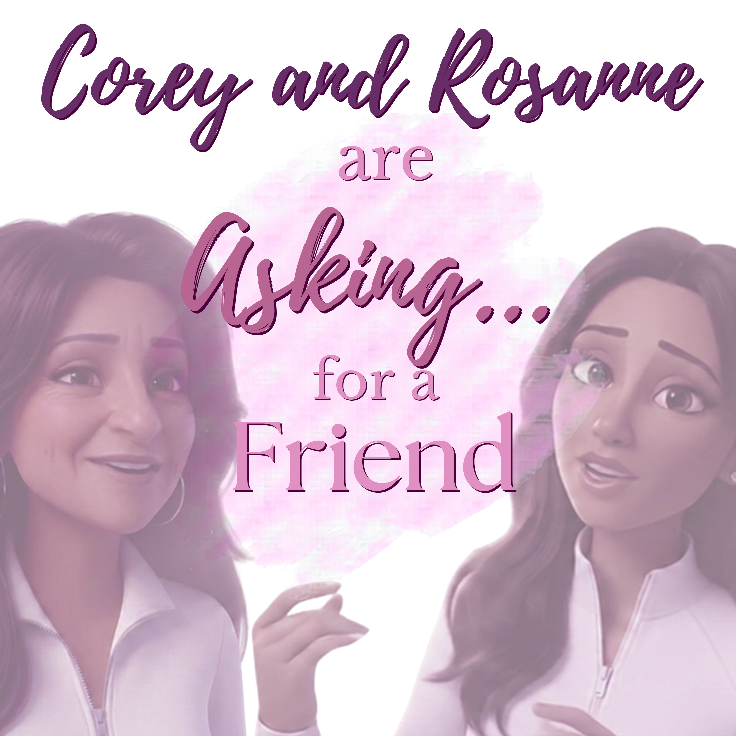 Corey and Rosanne are Asking For A Friend