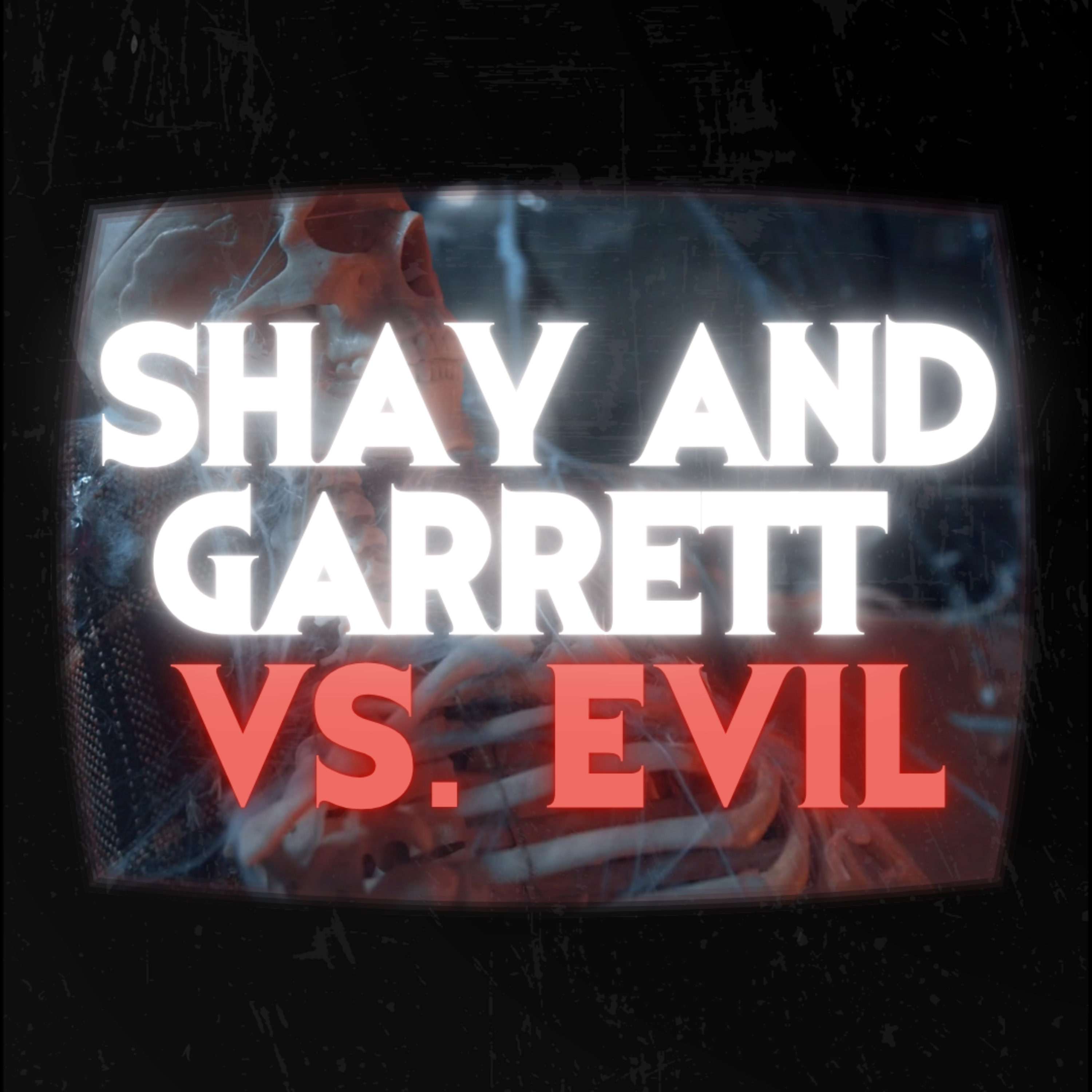 Shay and Garrett vs. Evil