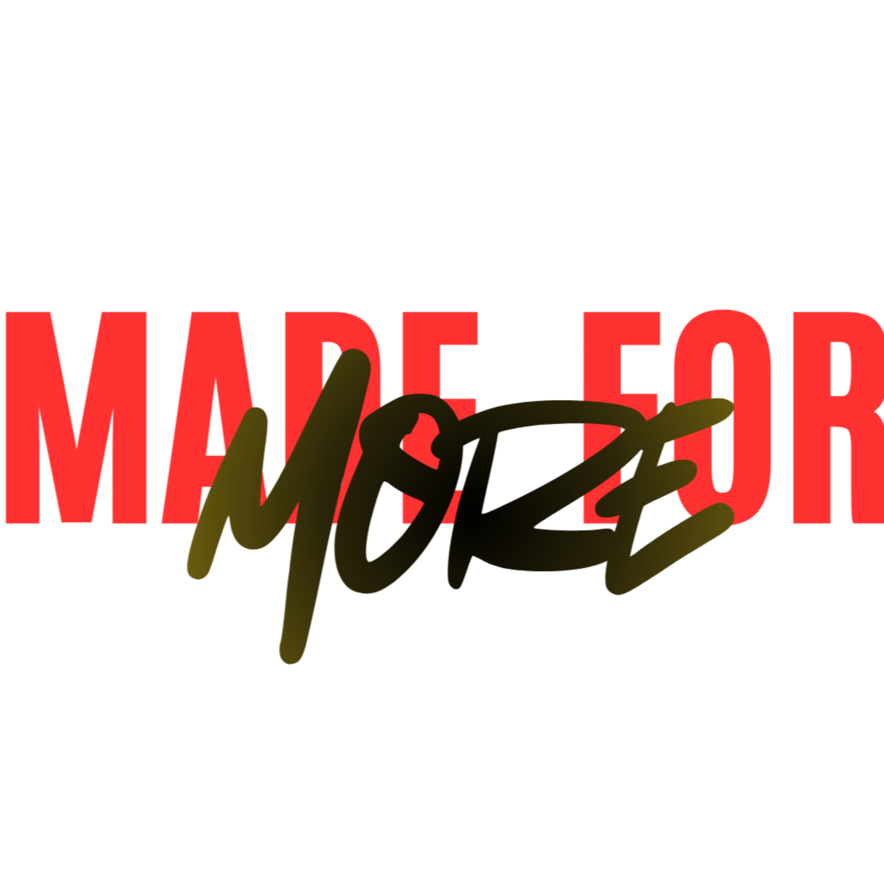 Made For More