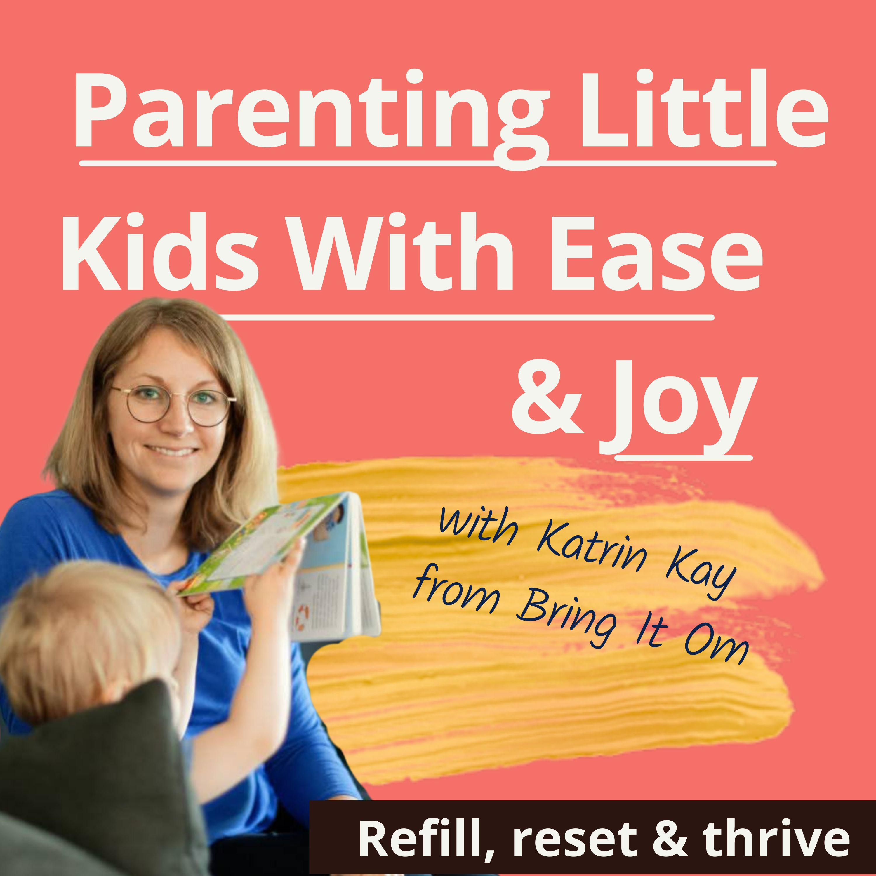 Parenting Little Kids with Ease and Joy podcast artwork