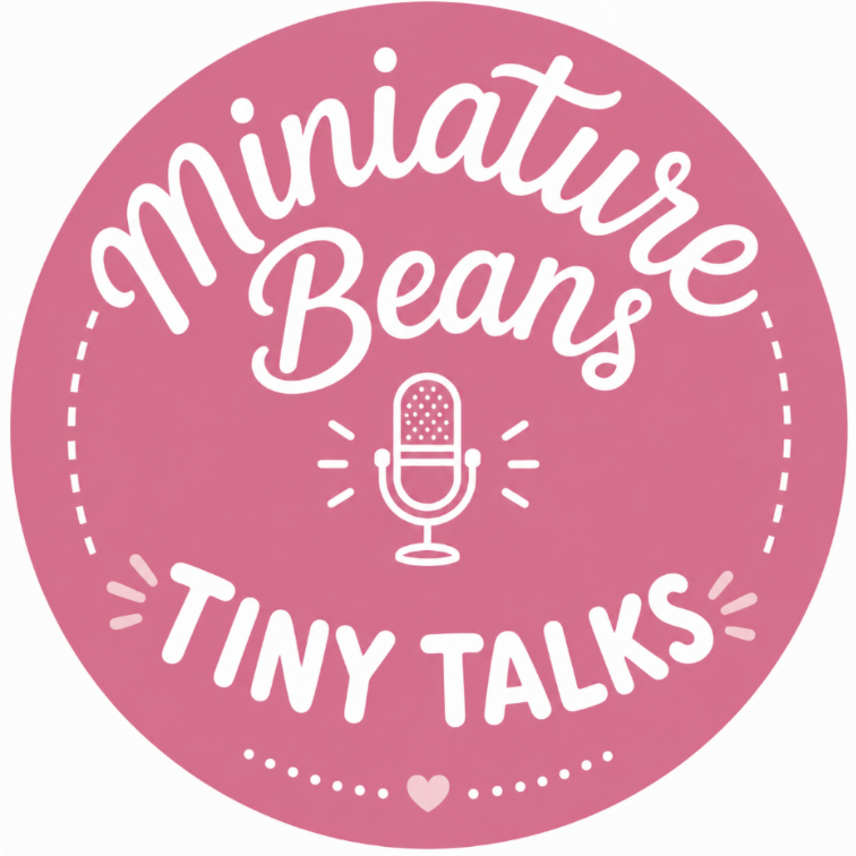Miniature Beans: TINY TALKS