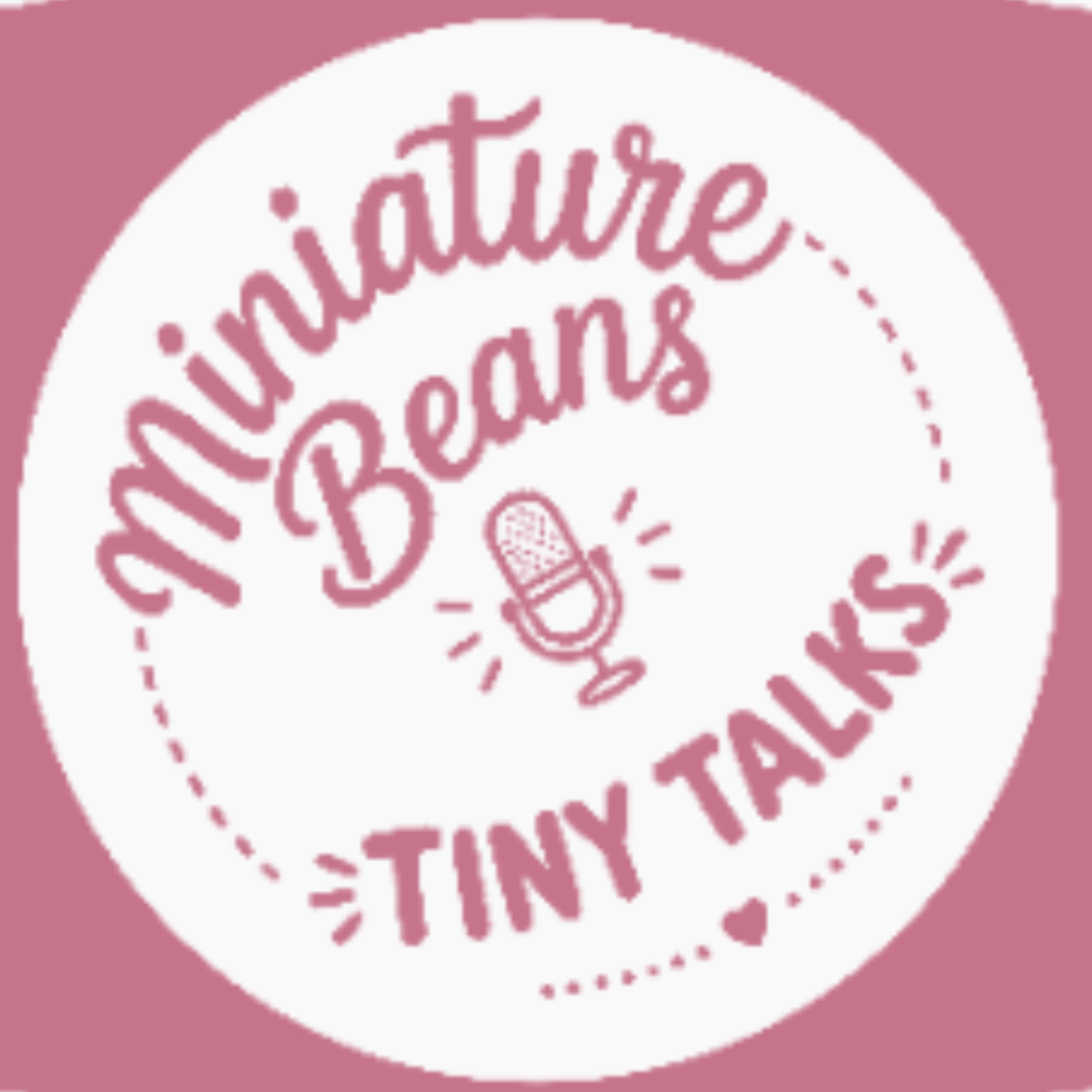 Miniature Beans: TINY TALKS