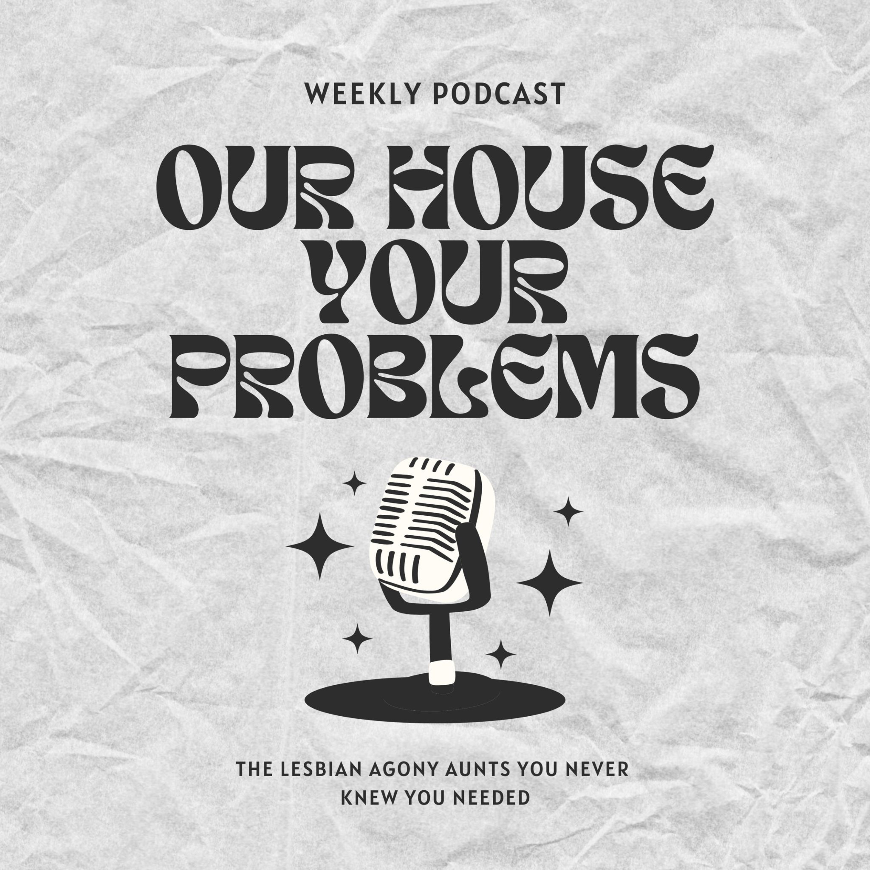 Our House, Your Problems