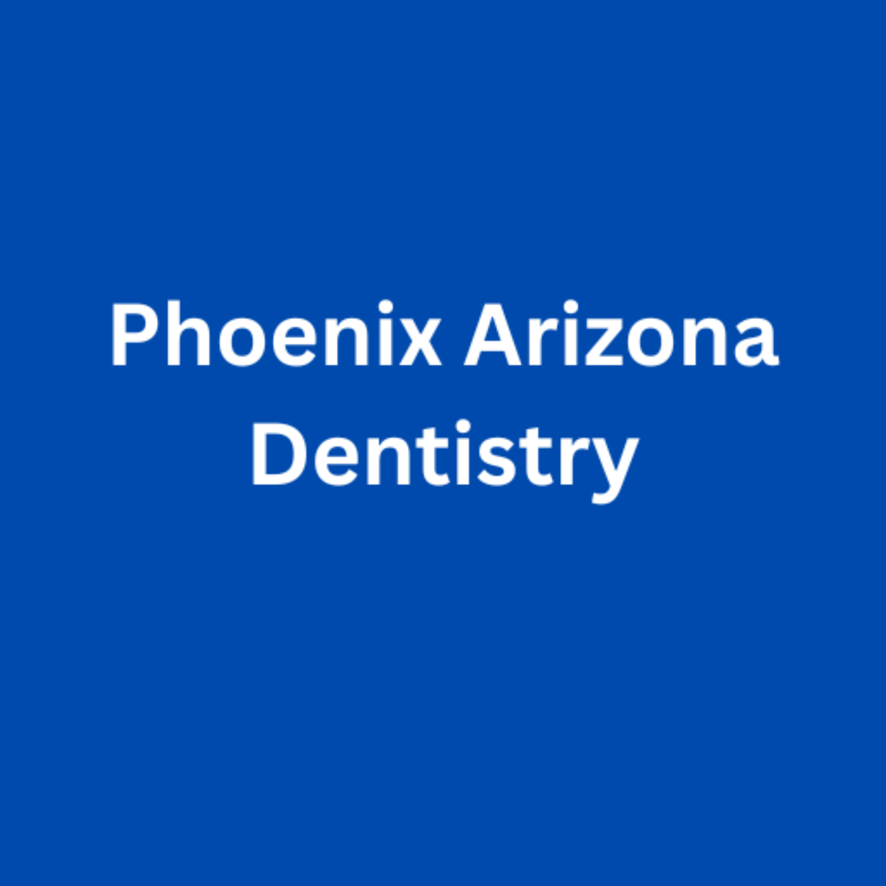 Phoenix Arizona Dentistry